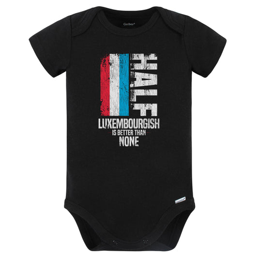 Half Luxembourgish Is Better Than None Funny Luxembourg Flag Baby Bodysuit (Black)