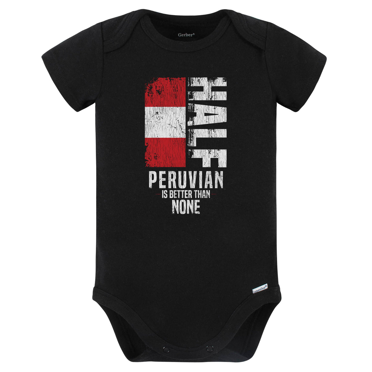 Half Peruvian Is Better Than None Funny Peruvian Flag Baby Bodysuit (Black)