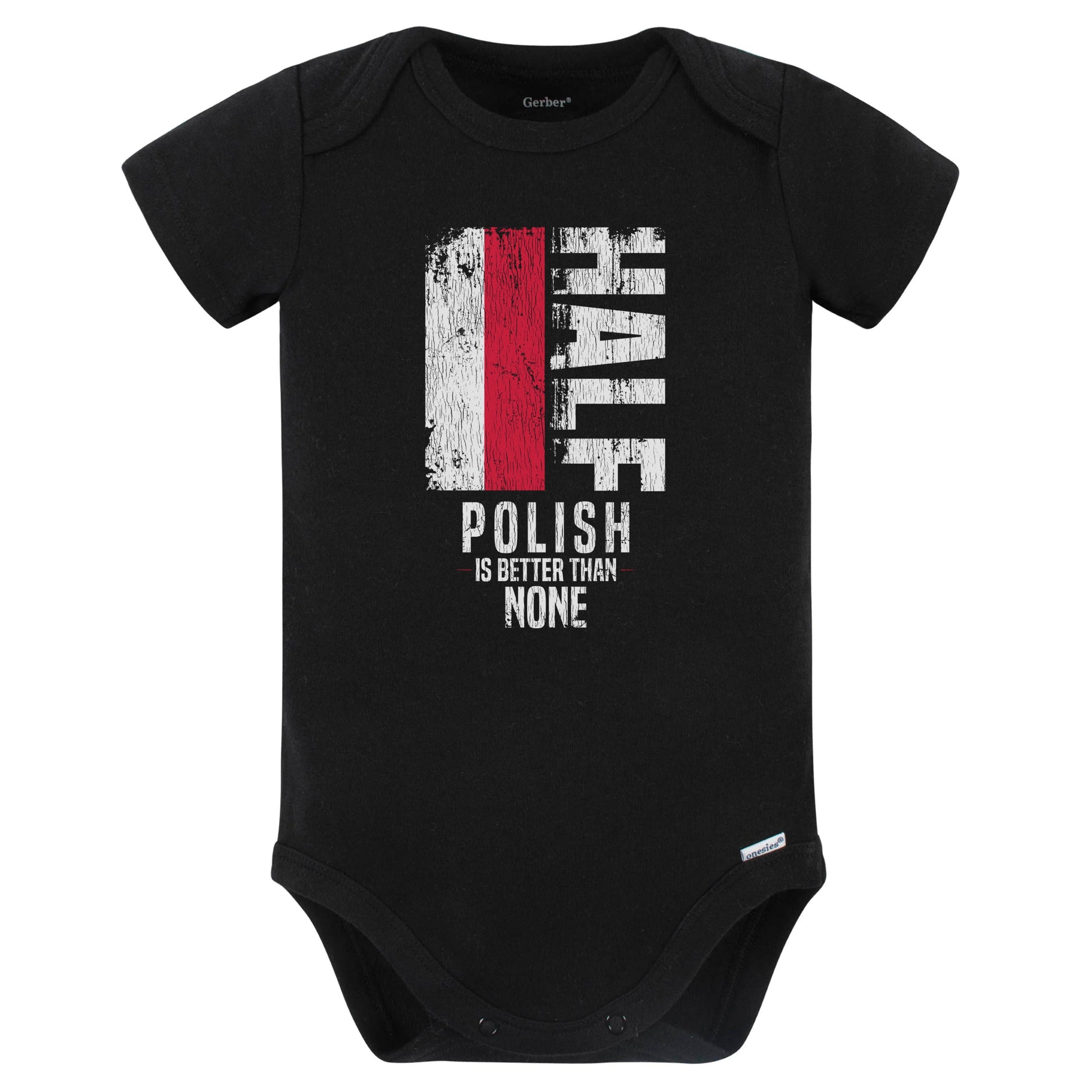 Half Polish Is Better Than None Funny Polish Flag Baby Bodysuit