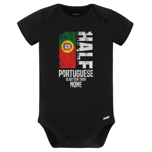 Half Portuguese Is Better Than None Funny Portuguese Flag Baby Bodysuit (Black)