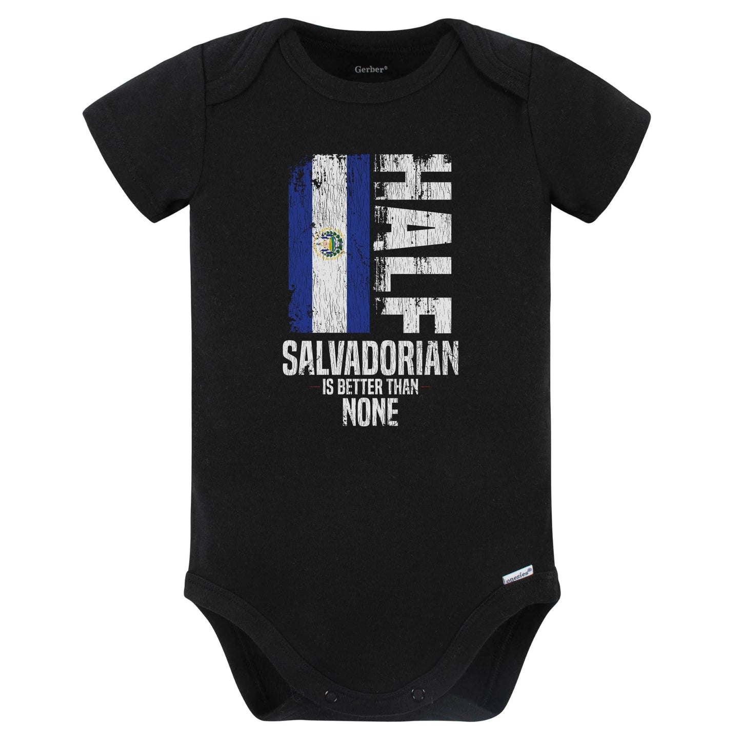 Half Salvadorian Is Better Than None Funny Salvadorian Flag Baby Bodysuit (Black)