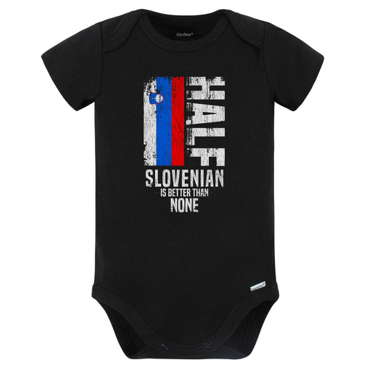 Half Slovenian Is Better Than None Funny Slovenian Flag Baby Bodysuit (Black)