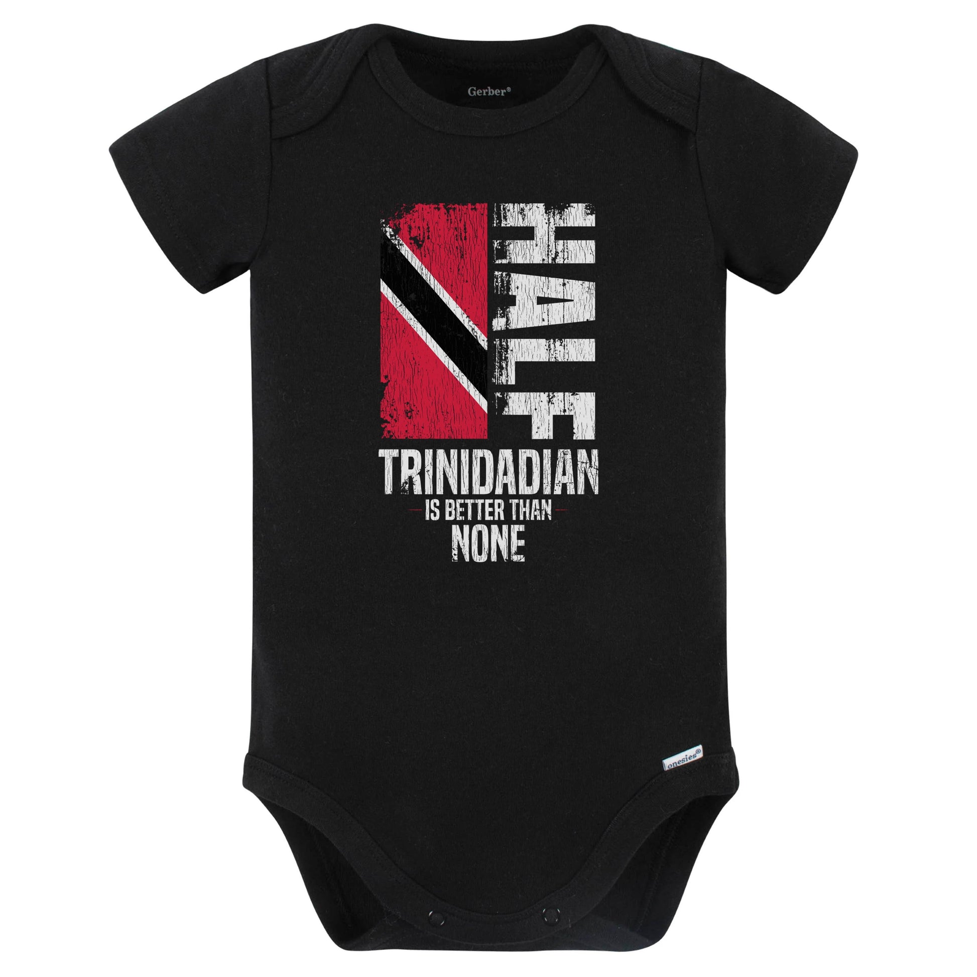Half Trinidadian Is Better Than None Funny Trinidadian Flag Baby Bodysuit (Black)