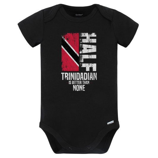 Half Trinidadian Is Better Than None Funny Trinidadian Flag Baby Bodysuit (Black)