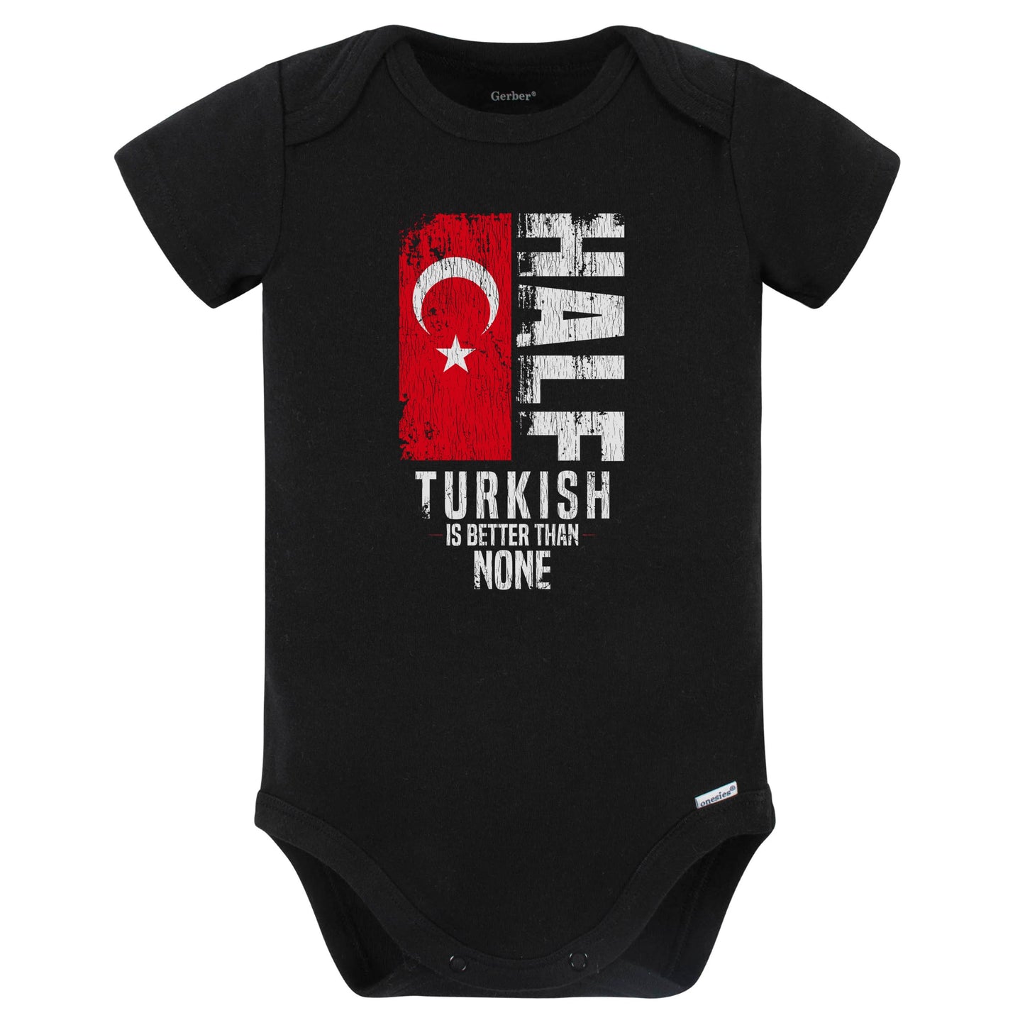 Half Turkish Is Better Than None Funny Turkish Flag Baby Bodysuit (Black)