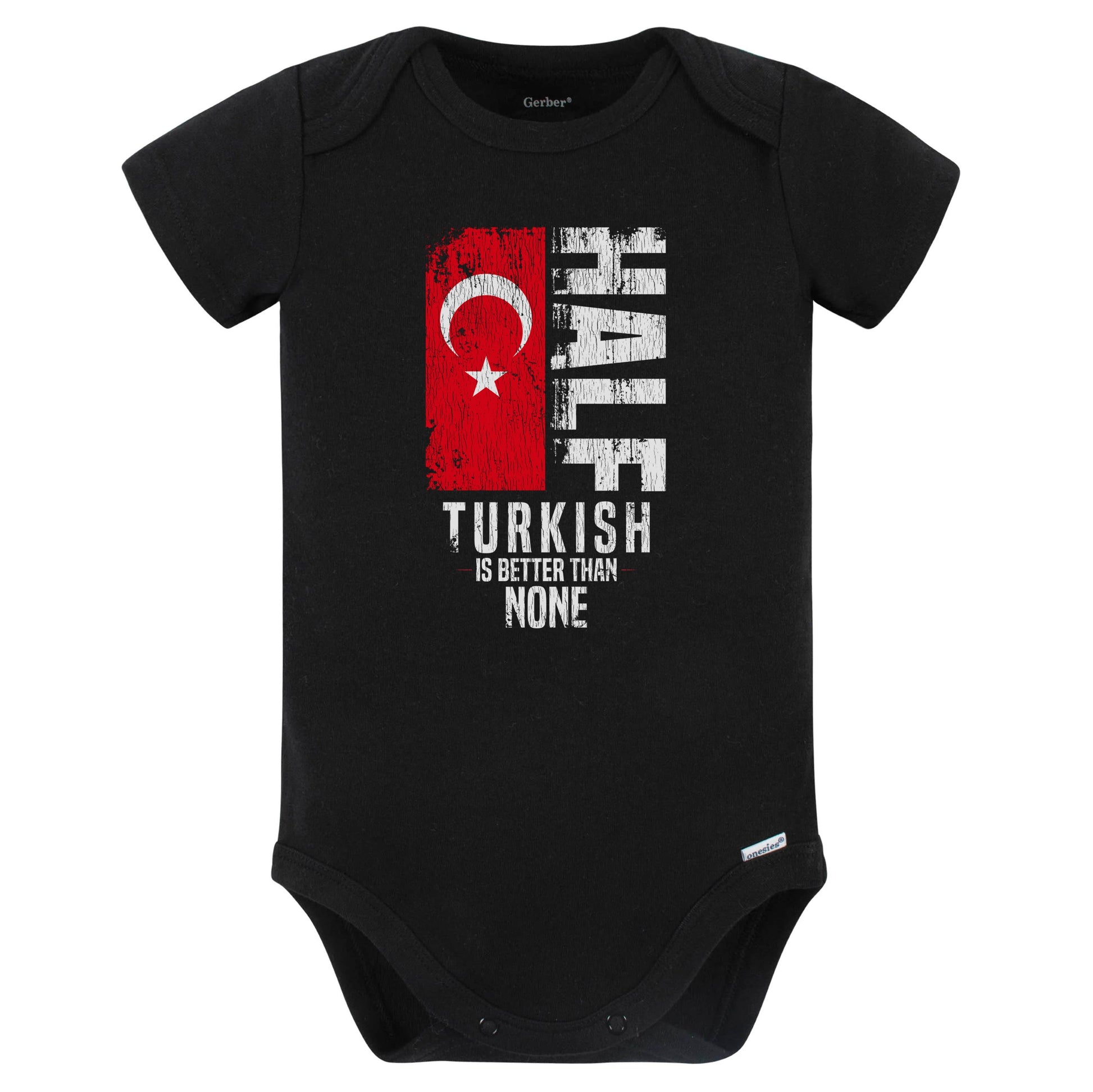 Half Turkish Is Better Than None Funny Turkish Flag Baby Bodysuit (Black)