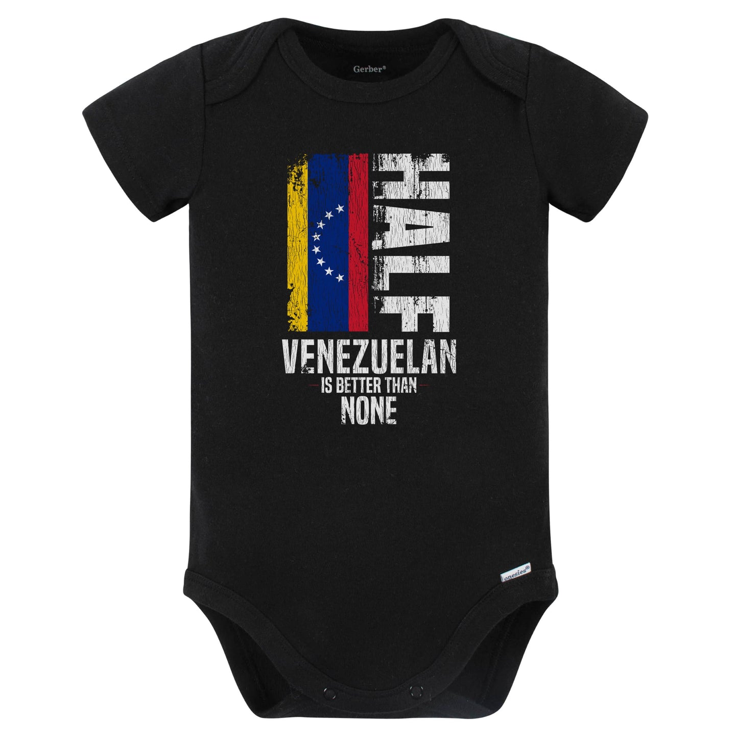 Half Venezuelan Is Better Than None Funny Venezuelan Flag Baby Bodysuit (Black)