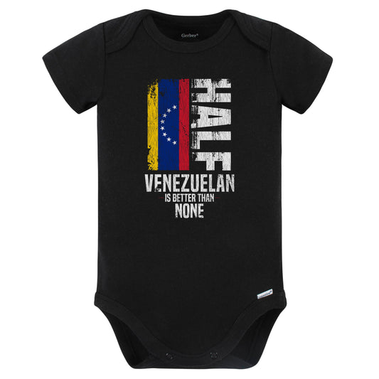 Half Venezuelan Is Better Than None Funny Venezuelan Flag Baby Bodysuit (Black)