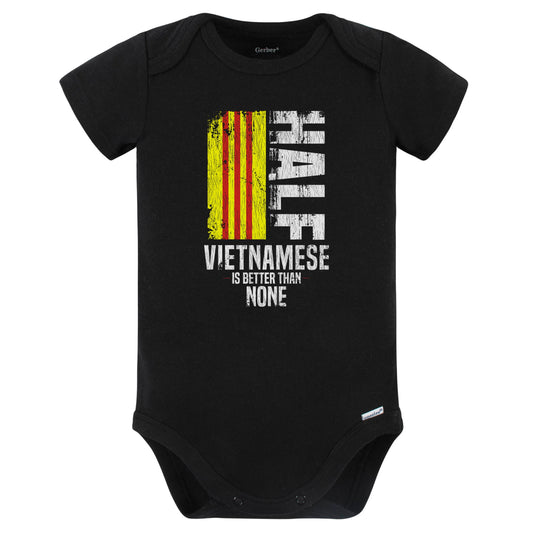 Half Vietnamese Is Better Than None Funny Vietnamese Flag Baby Bodysuit (Black)