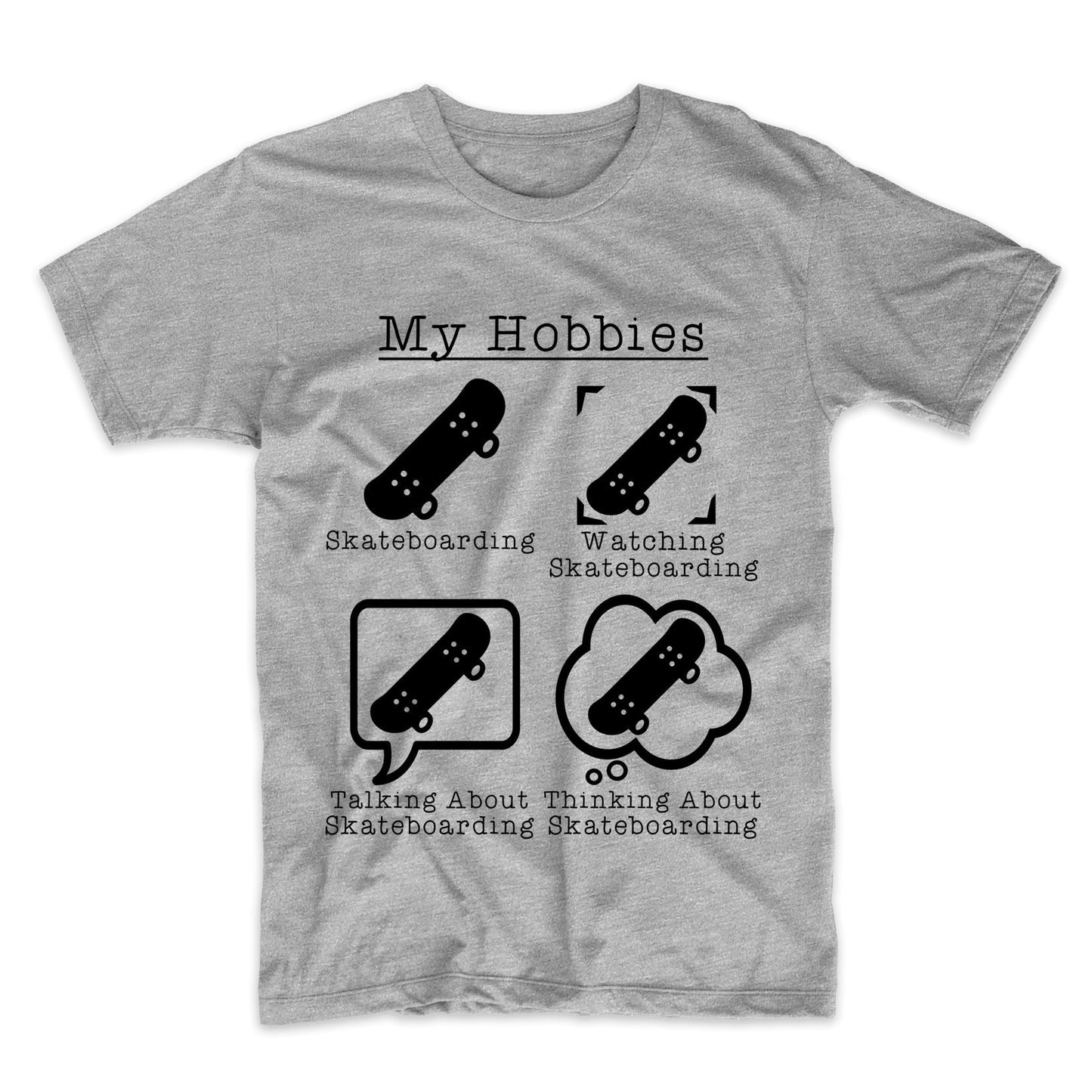 My Hobbies Skateboarding Funny Skateboarder Skateboard T-Shirt