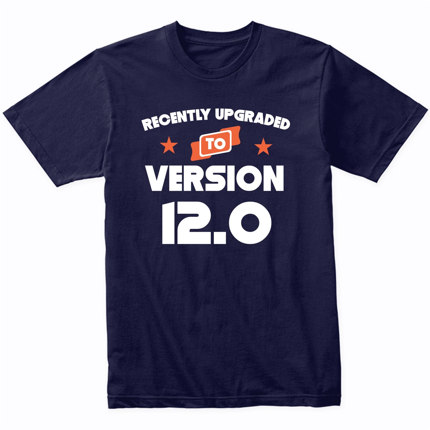 Recently Upgraded To Version 12.0 Funny 12th Birthday T-Shirt