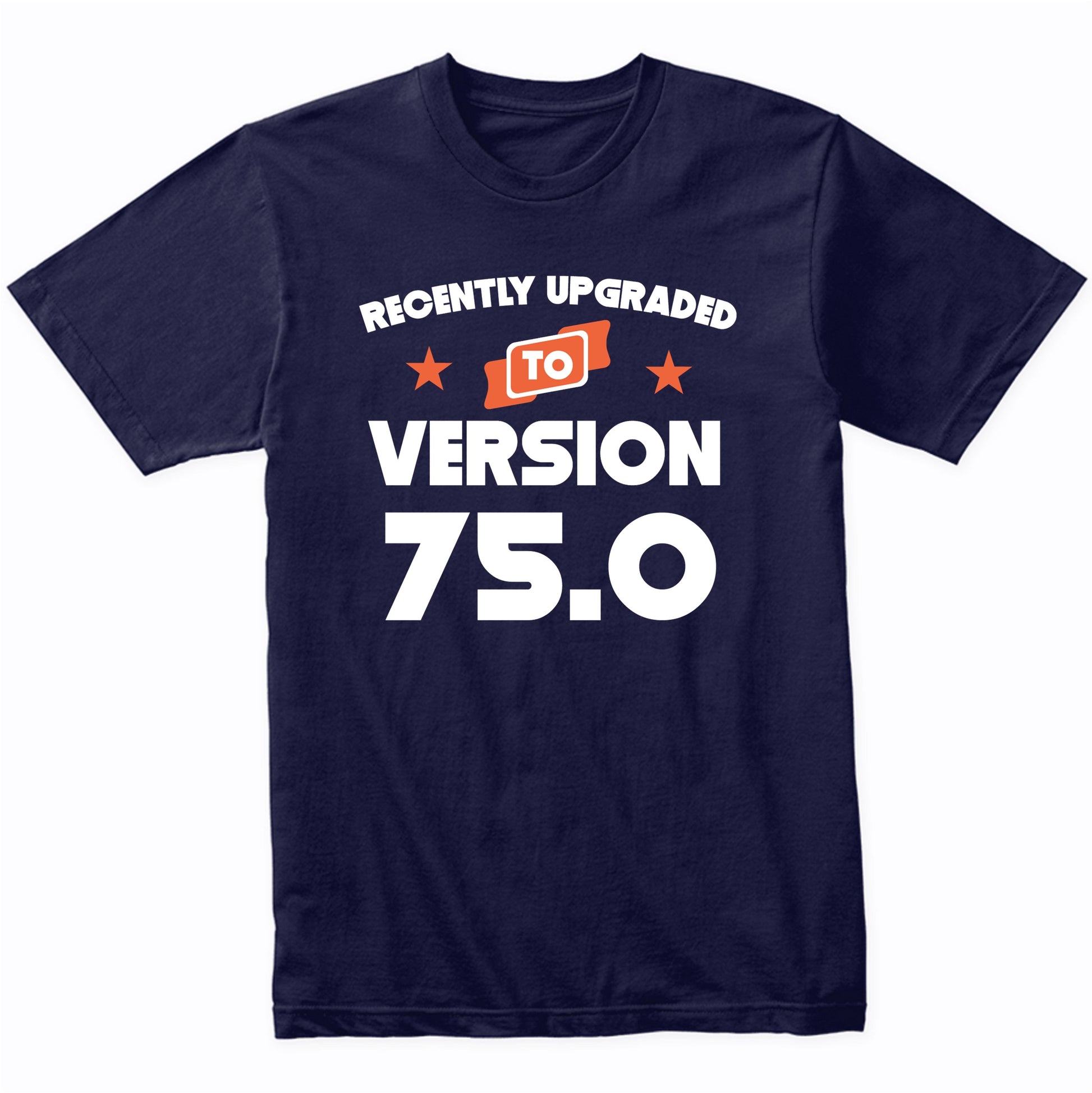 Recently Upgraded To Version 75.0 Funny 75th Birthday T-Shirt