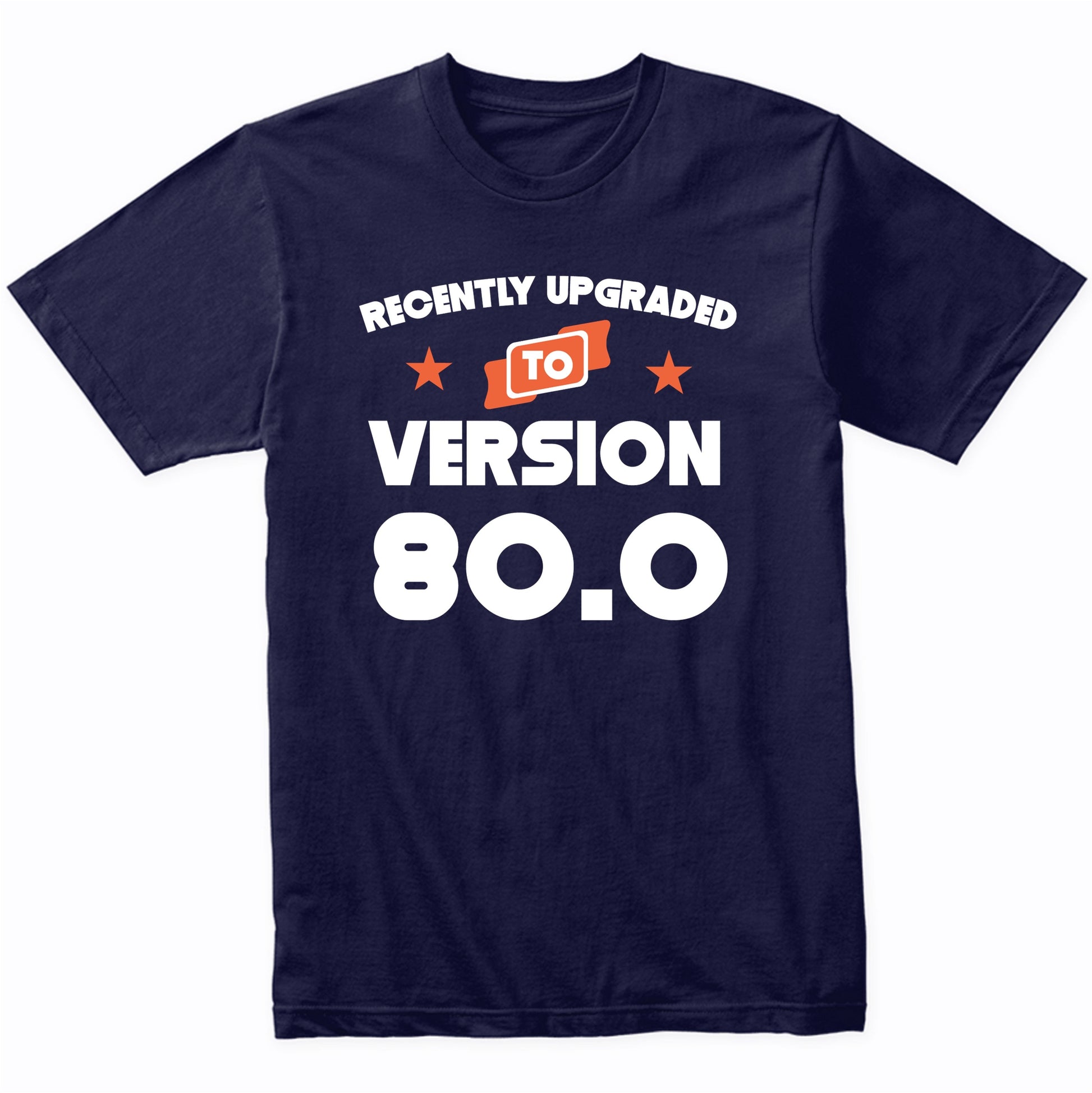 Recently Upgraded To Version 80.0 Funny 80th Birthday T-Shirt