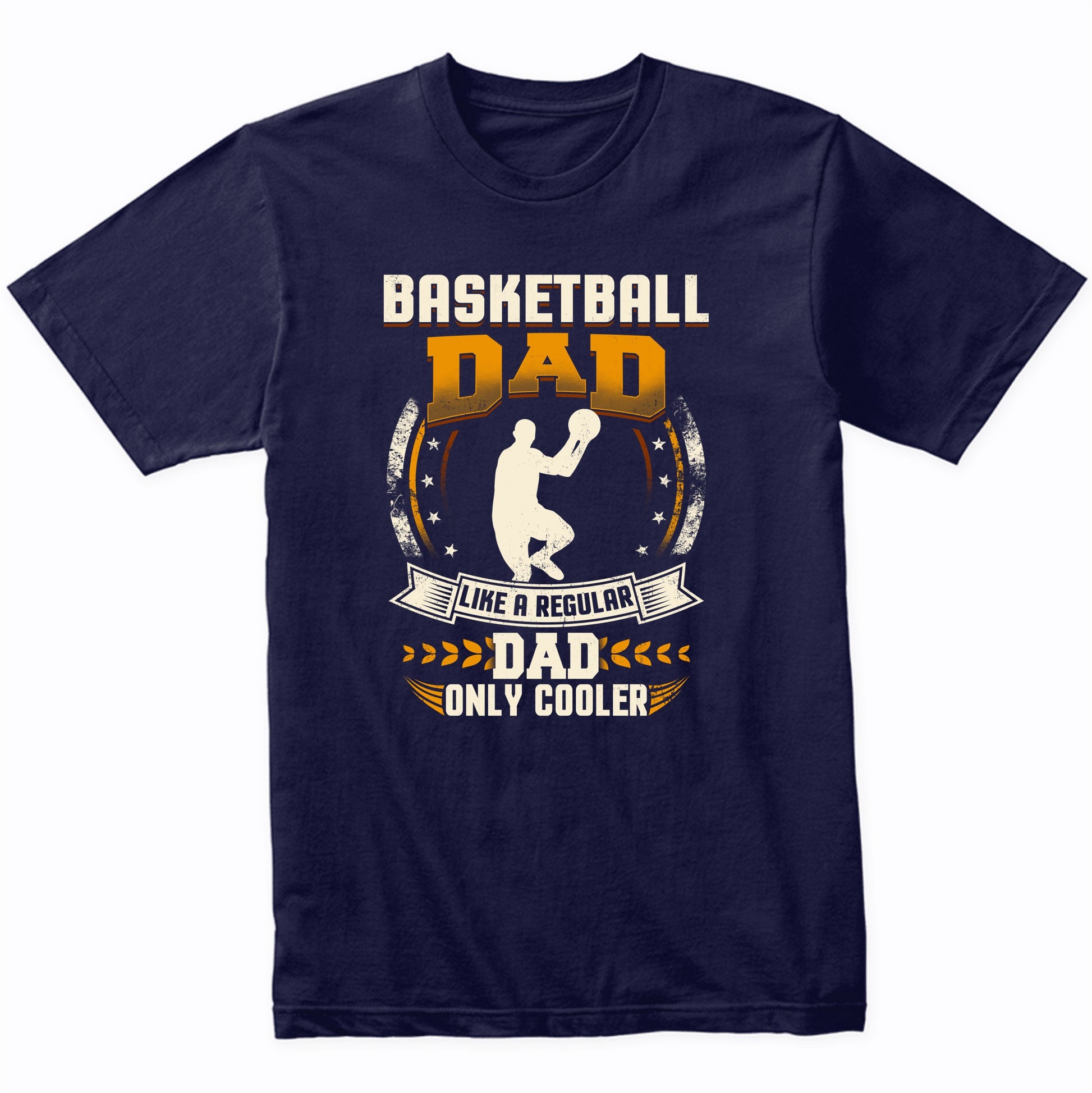 Basketball Dad Like A Regular Dad Only Cooler Funny T-Shirt