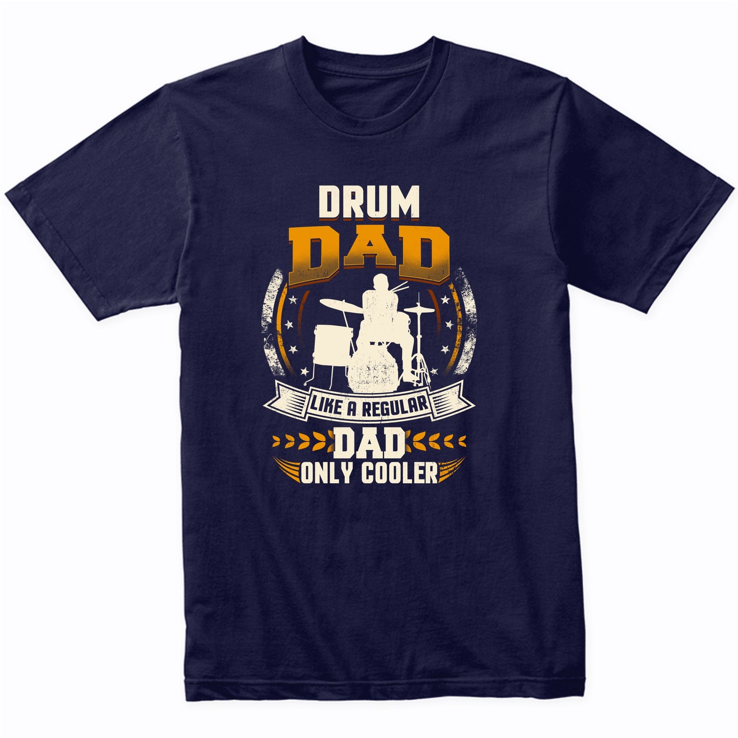 Drum Dad Like A Regular Dad Only Cooler Funny T-Shirt
