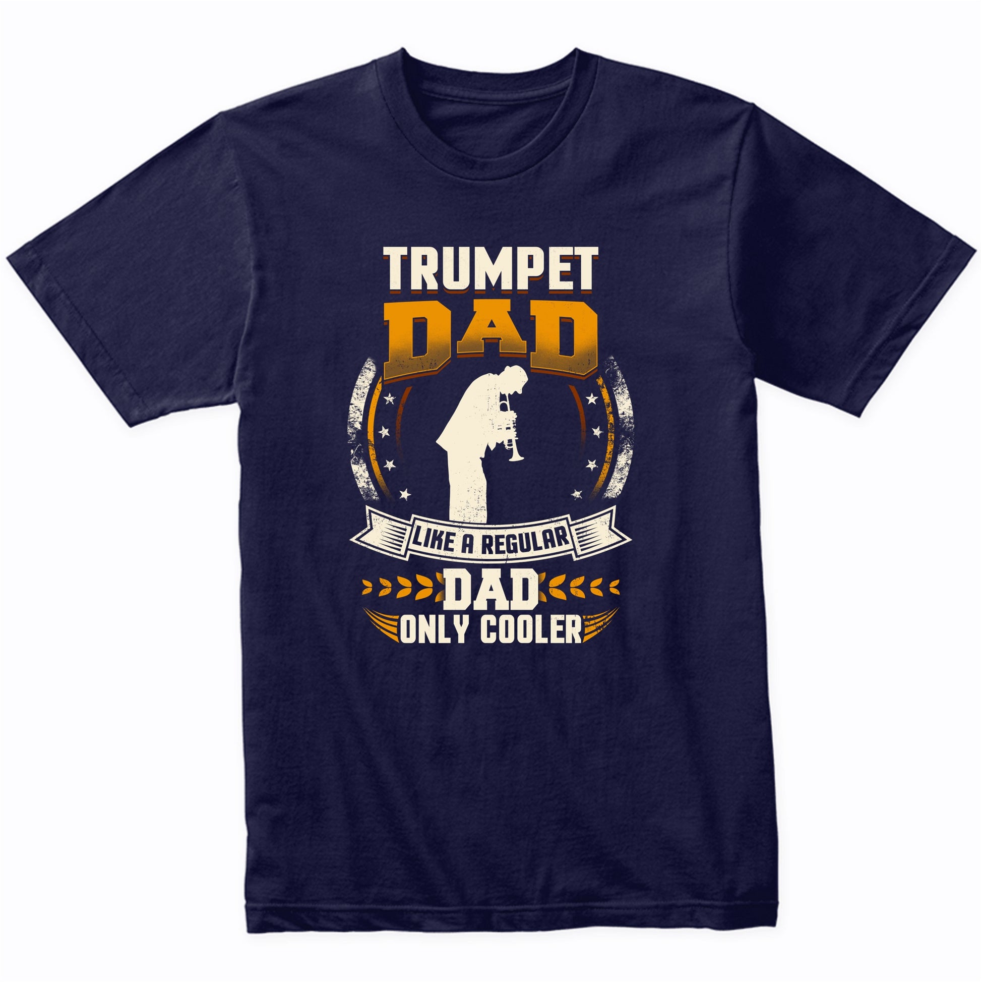 Trumpet Dad Like A Regular Dad Only Cooler Funny T-Shirt