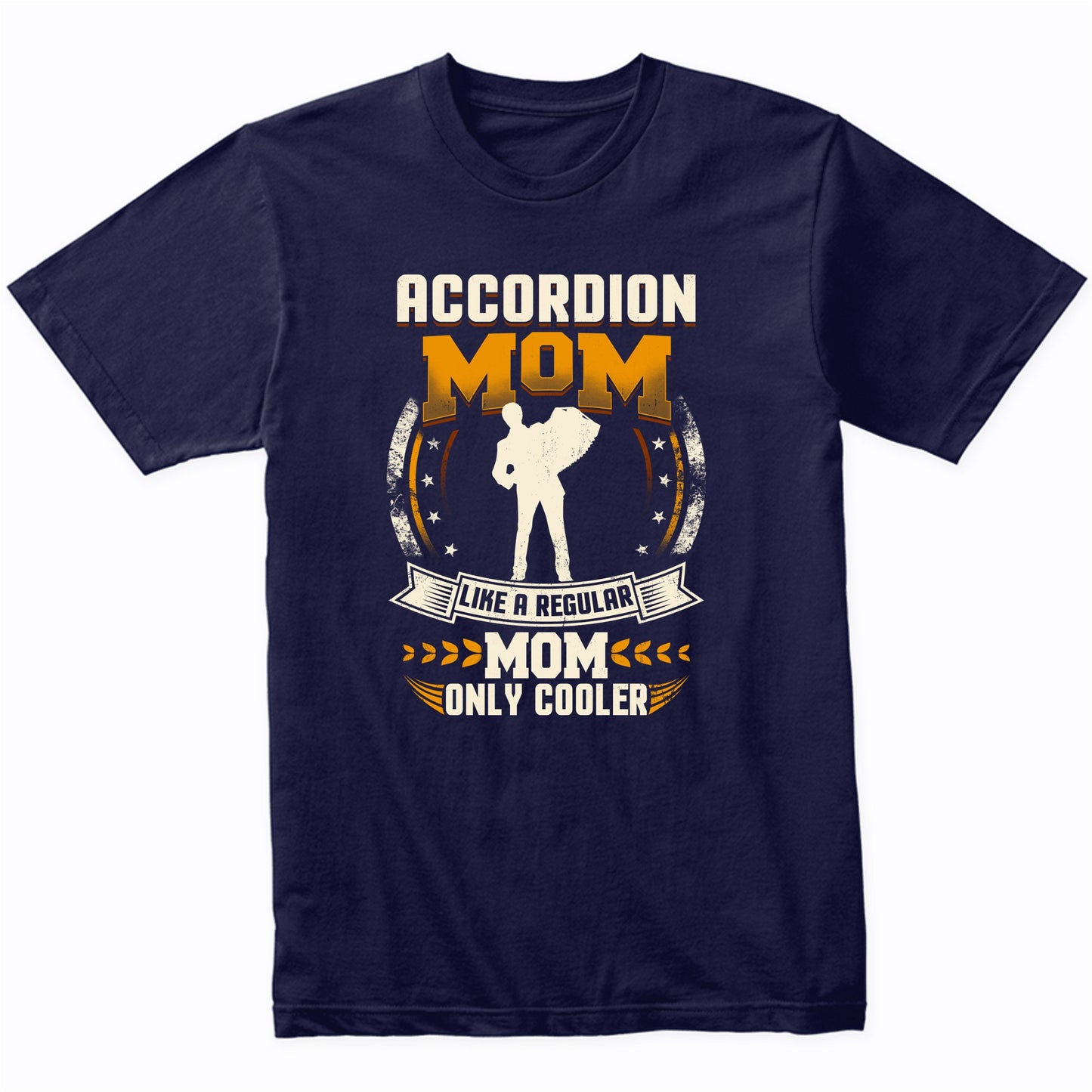Accordion Mom Like A Regular Mom Only Cooler Funny T-Shirt