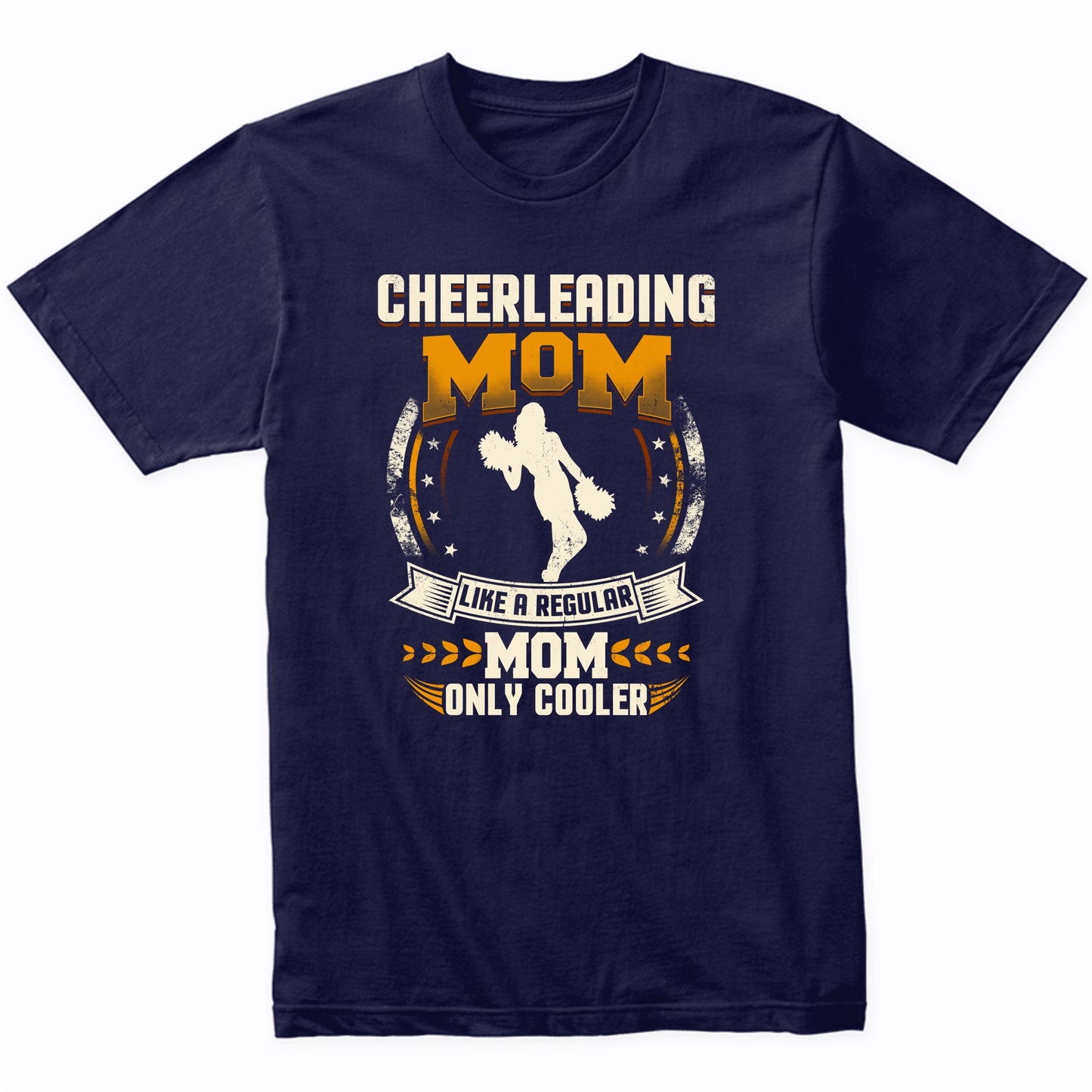Cheerleading Mom Like A Regular Mom Only Cooler Funny T-Shirt