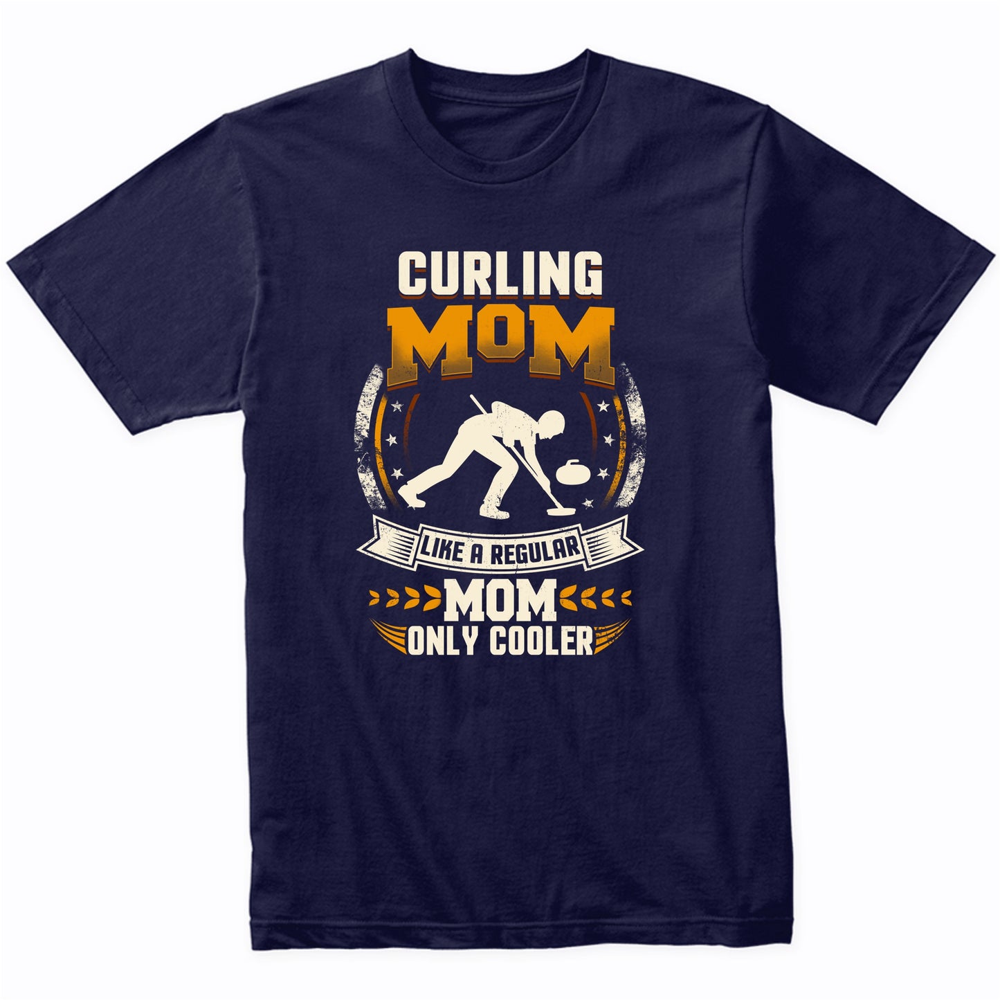 Curling Mom Like A Regular Mom Only Cooler Funny T-Shirt