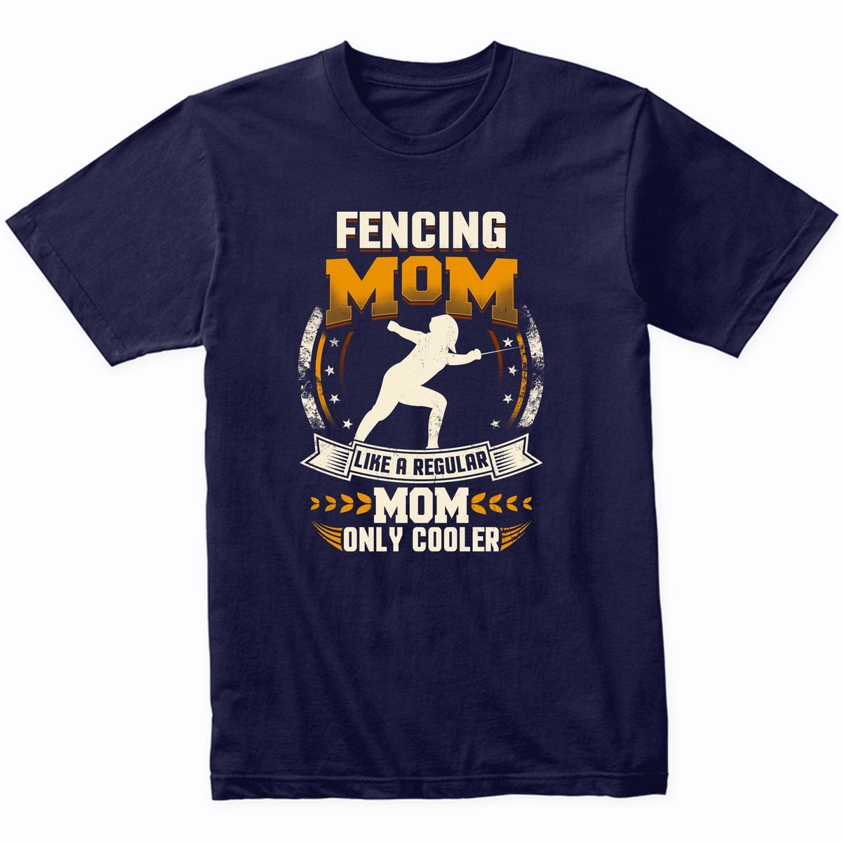 Fencing Mom Like A Regular Mom Only Cooler Funny T-Shirt