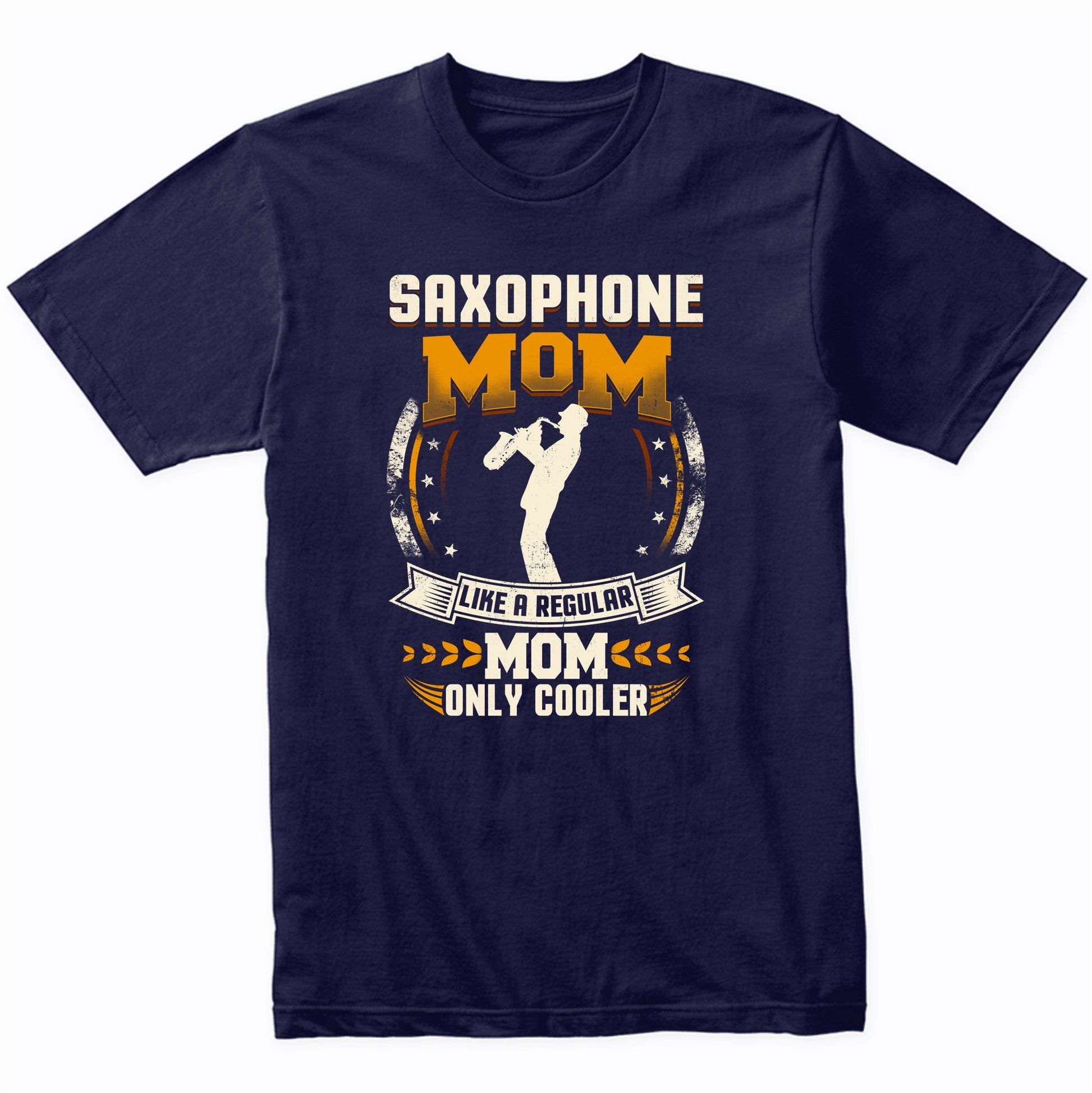 Saxophone Mom Like A Regular Mom Only Cooler Funny T-Shirt