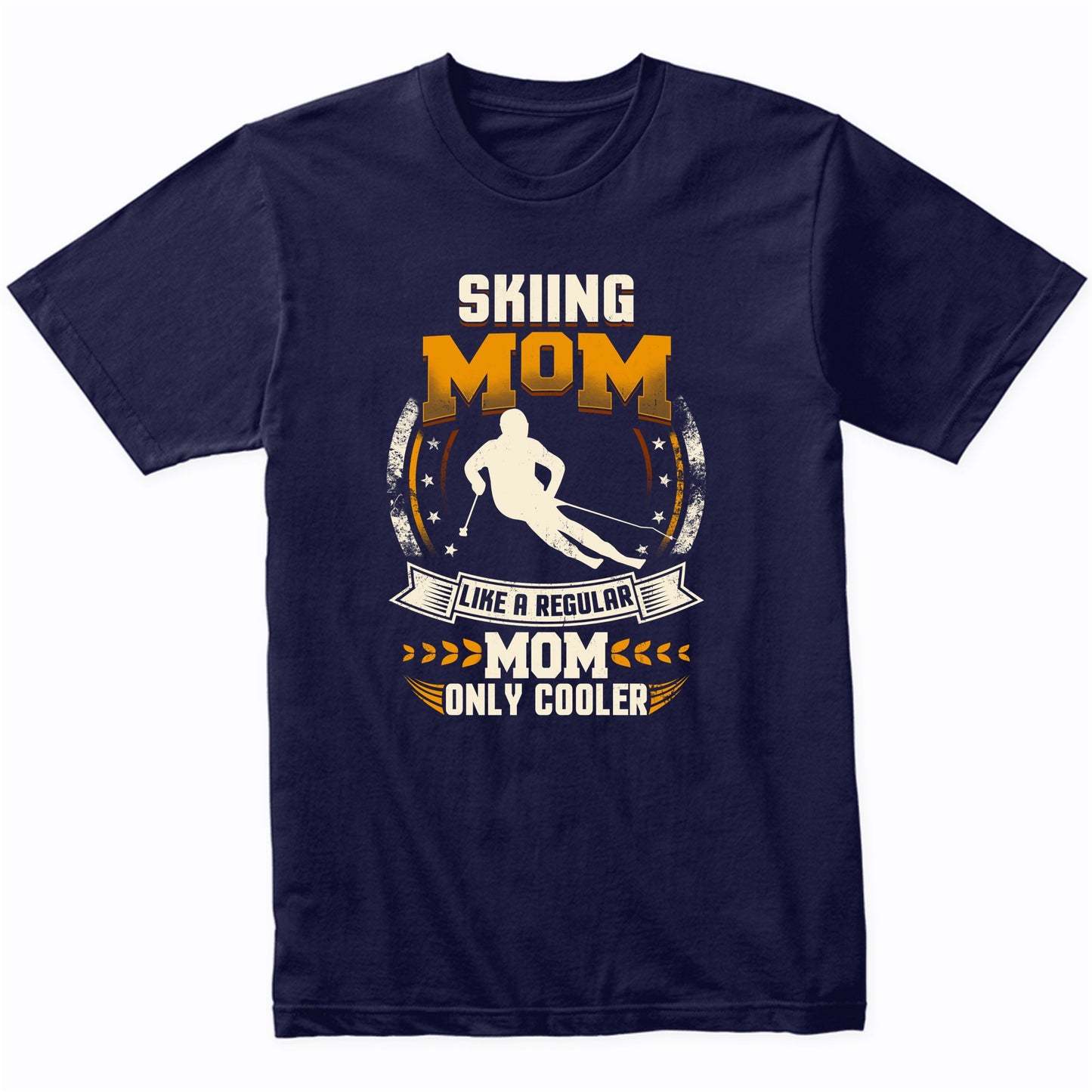Skiing Mom Like A Regular Mom Only Cooler Funny T-Shirt