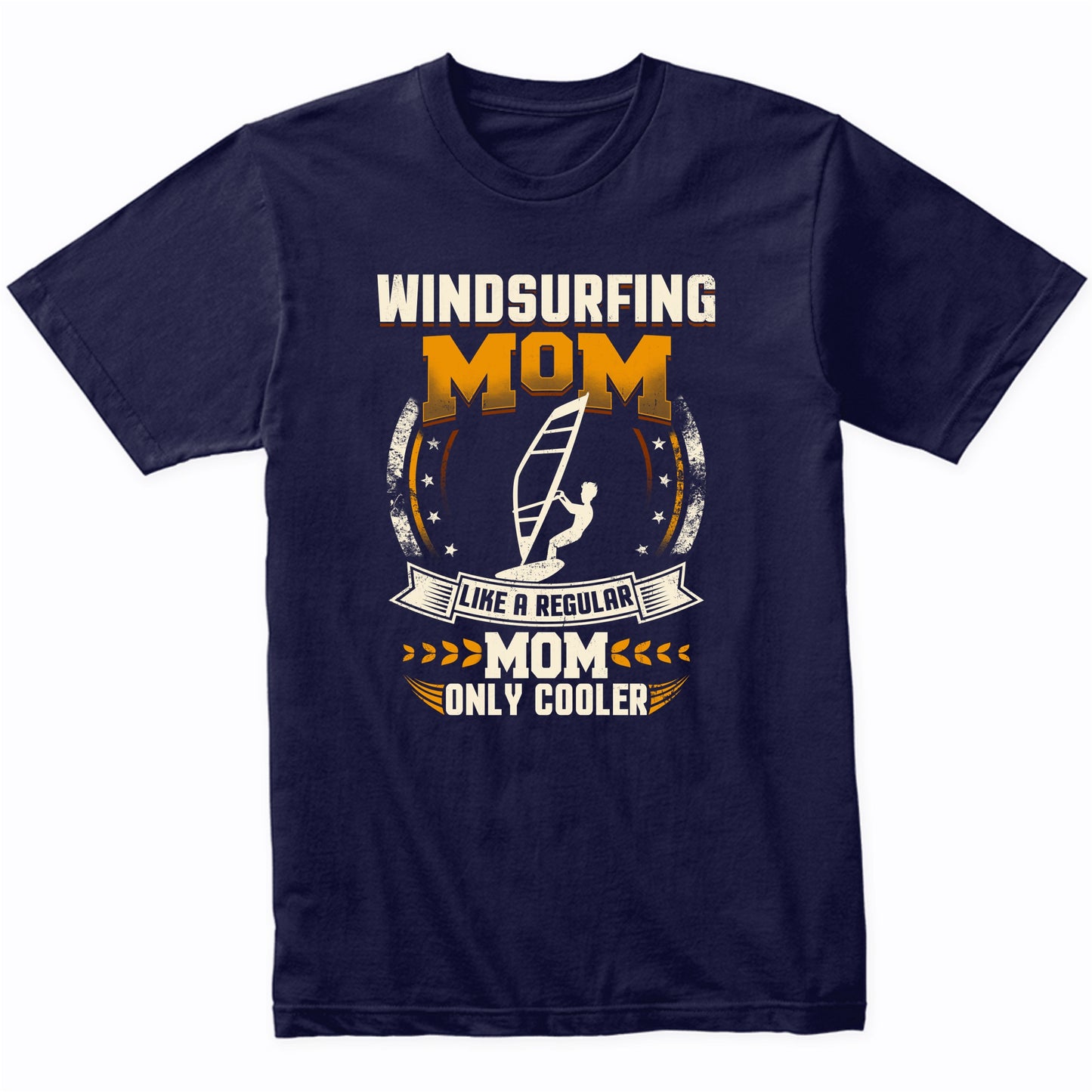 Windsurfing Mom Like A Regular Mom Only Cooler Funny T-Shirt