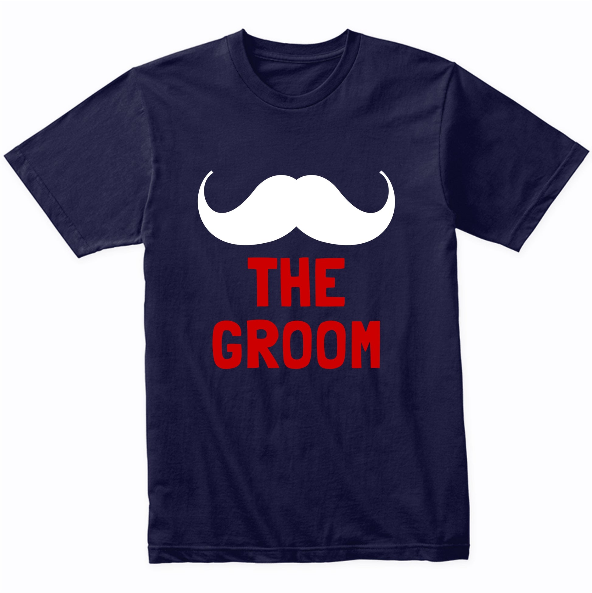 The Groom Shirt - Bachelor Party Wedding Party Mustache T-Shirt