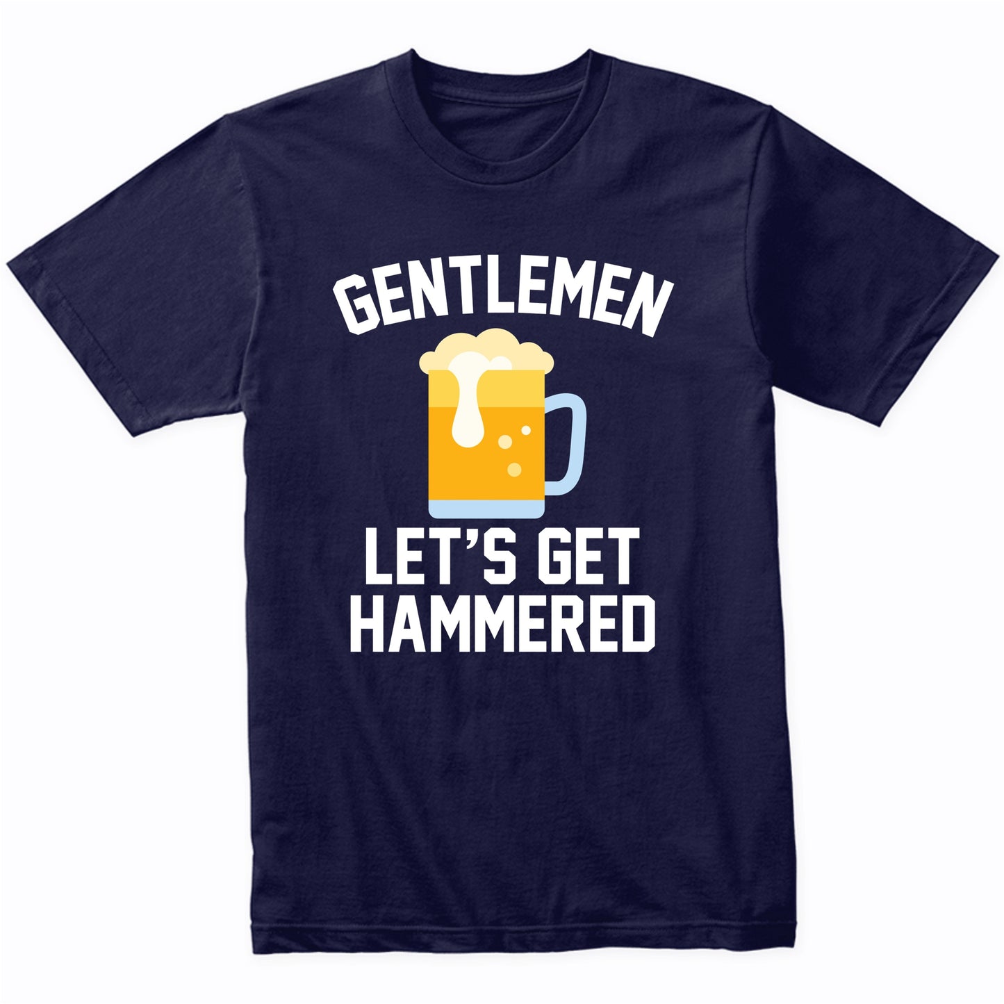 Funny Bachelor Party Shirt Gentlemen Let's Get Hammered