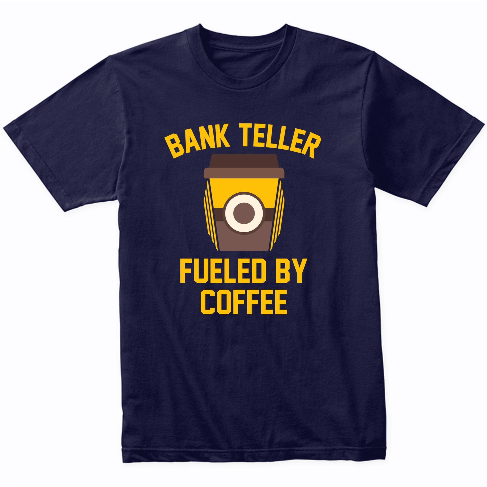 Bank Teller Fueled By Coffee Funny Banking Shirt