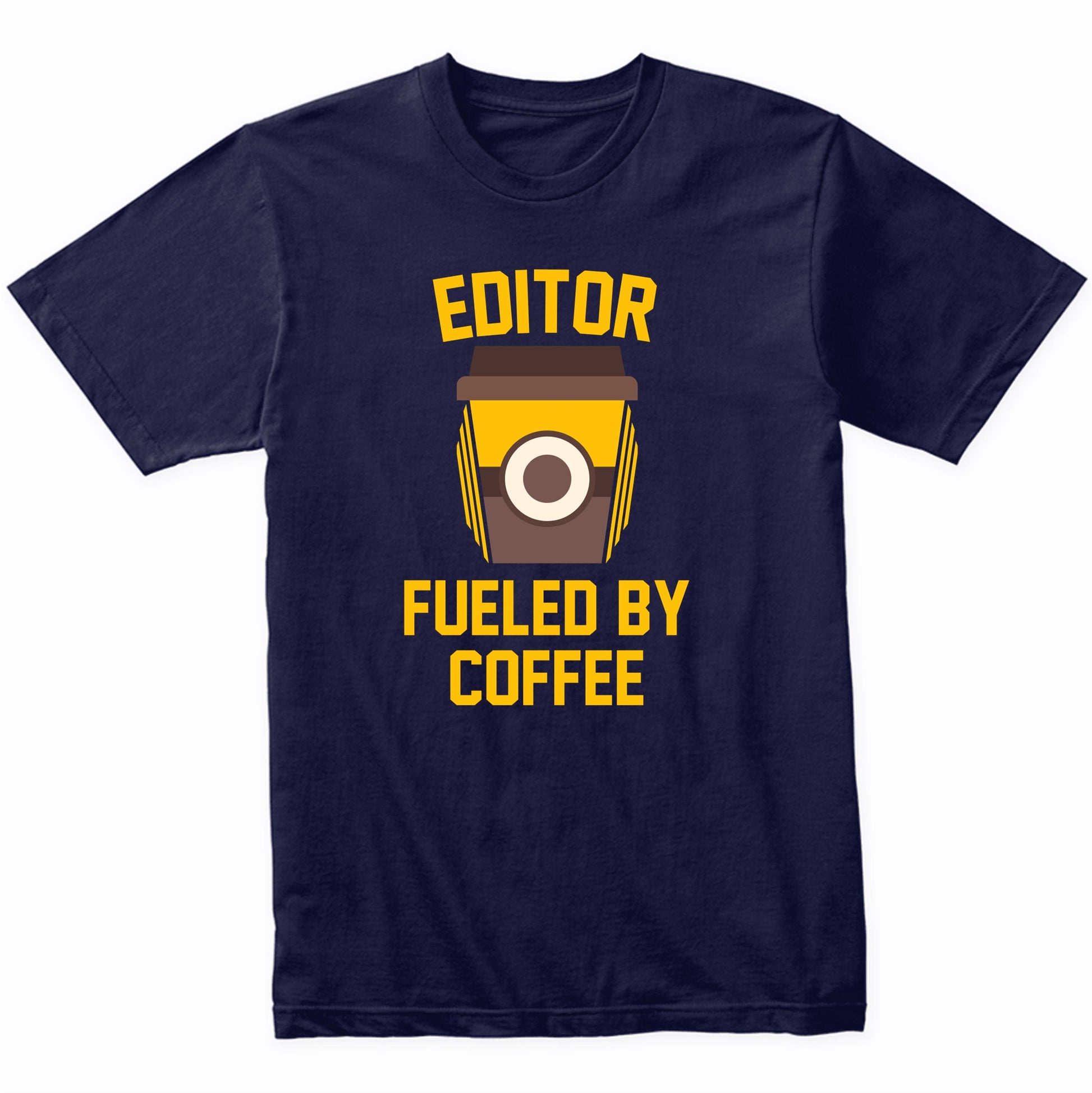 Editor Fueled By Coffee Funny Shirt
