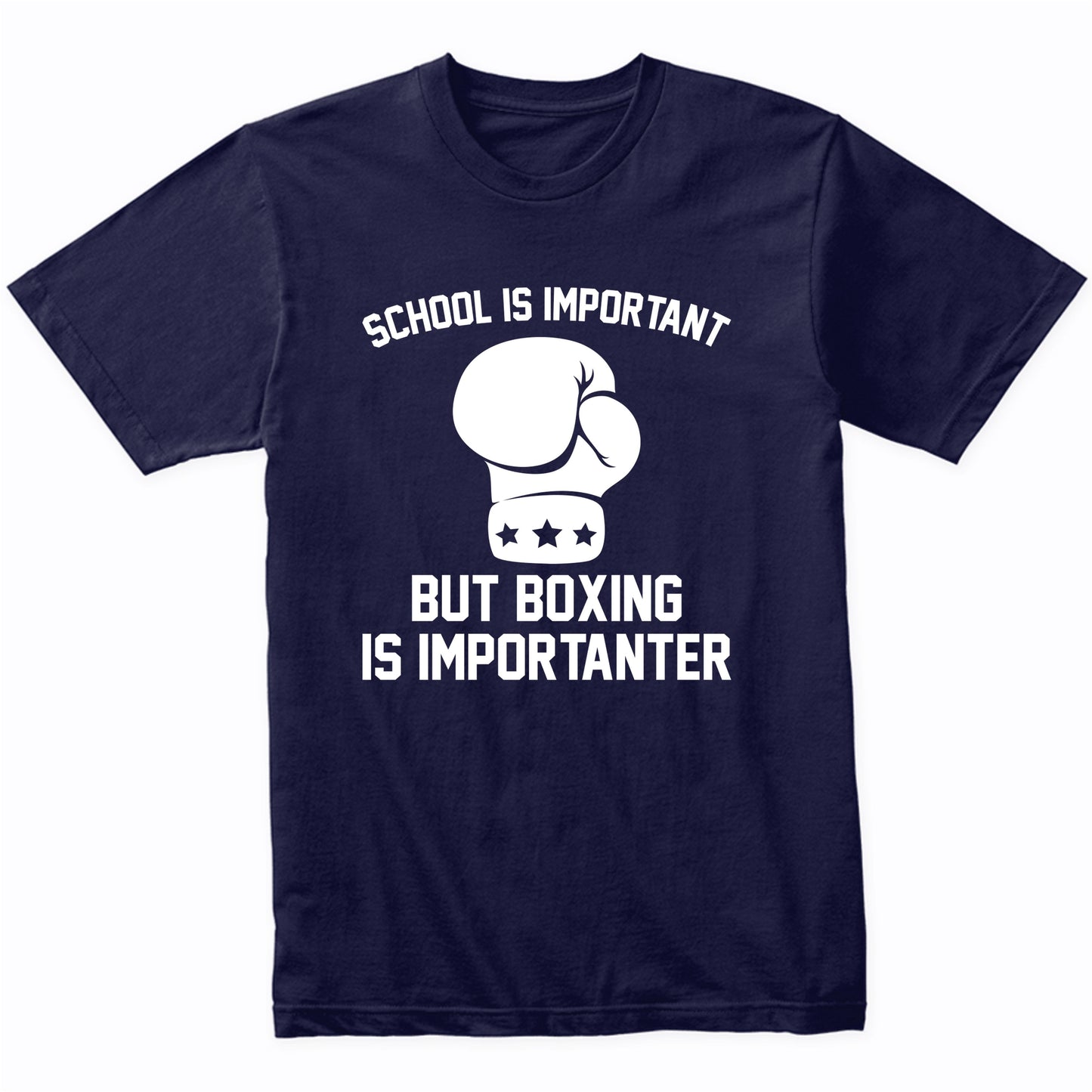 School Is Important But Boxing Is Importanter Funny Shirt