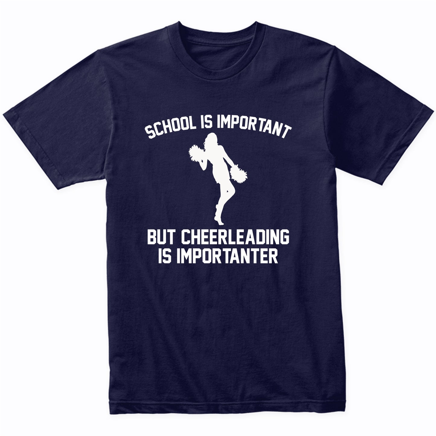 School Is Important But Cheerleading Is Importanter Funny Shirt