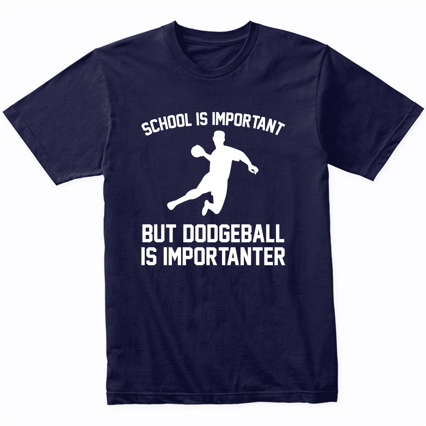 School Is Important But Dodgeball Is Importanter Funny Shirt