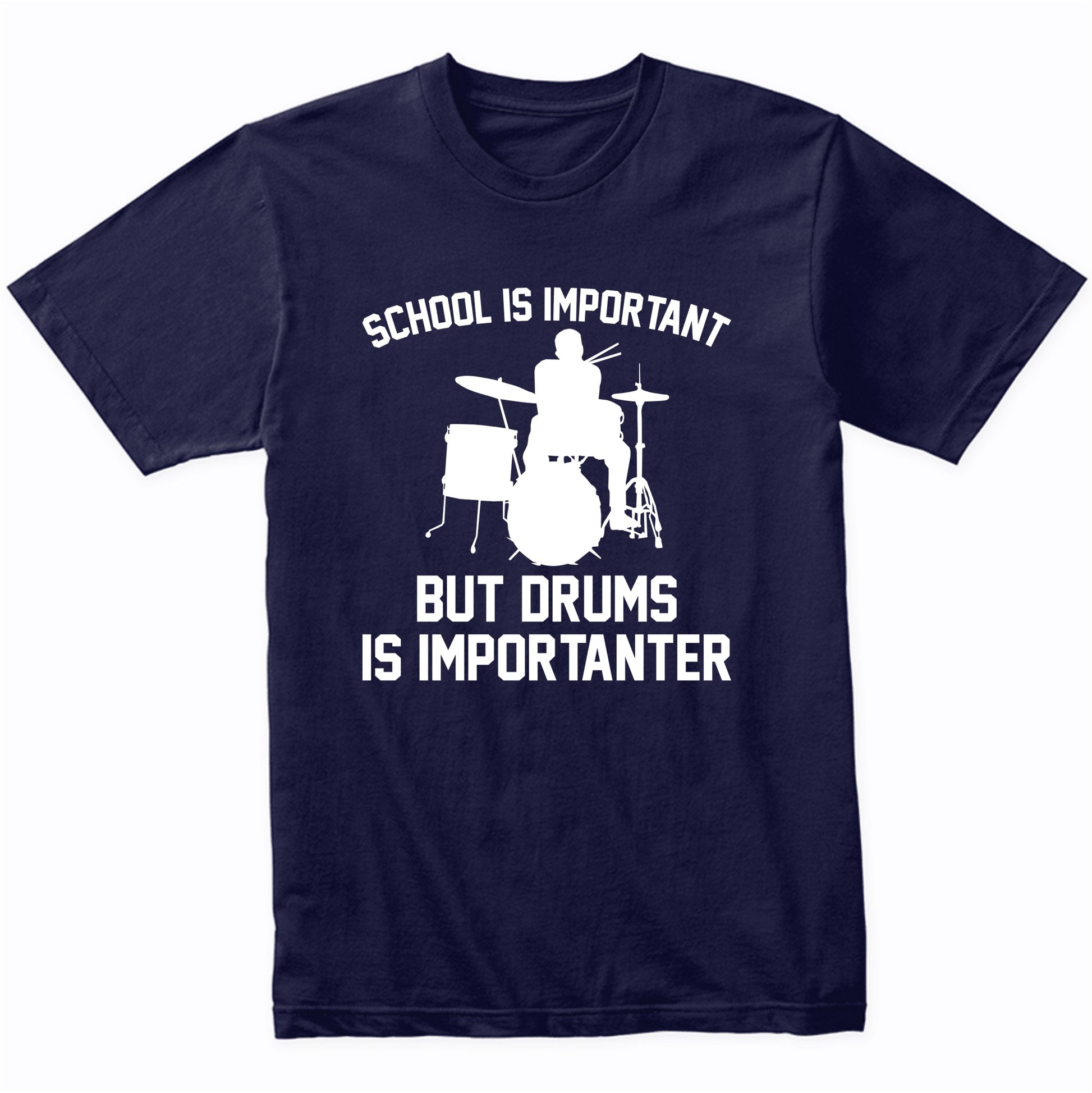 School Is Important But Drums Is Importanter Funny Shirt