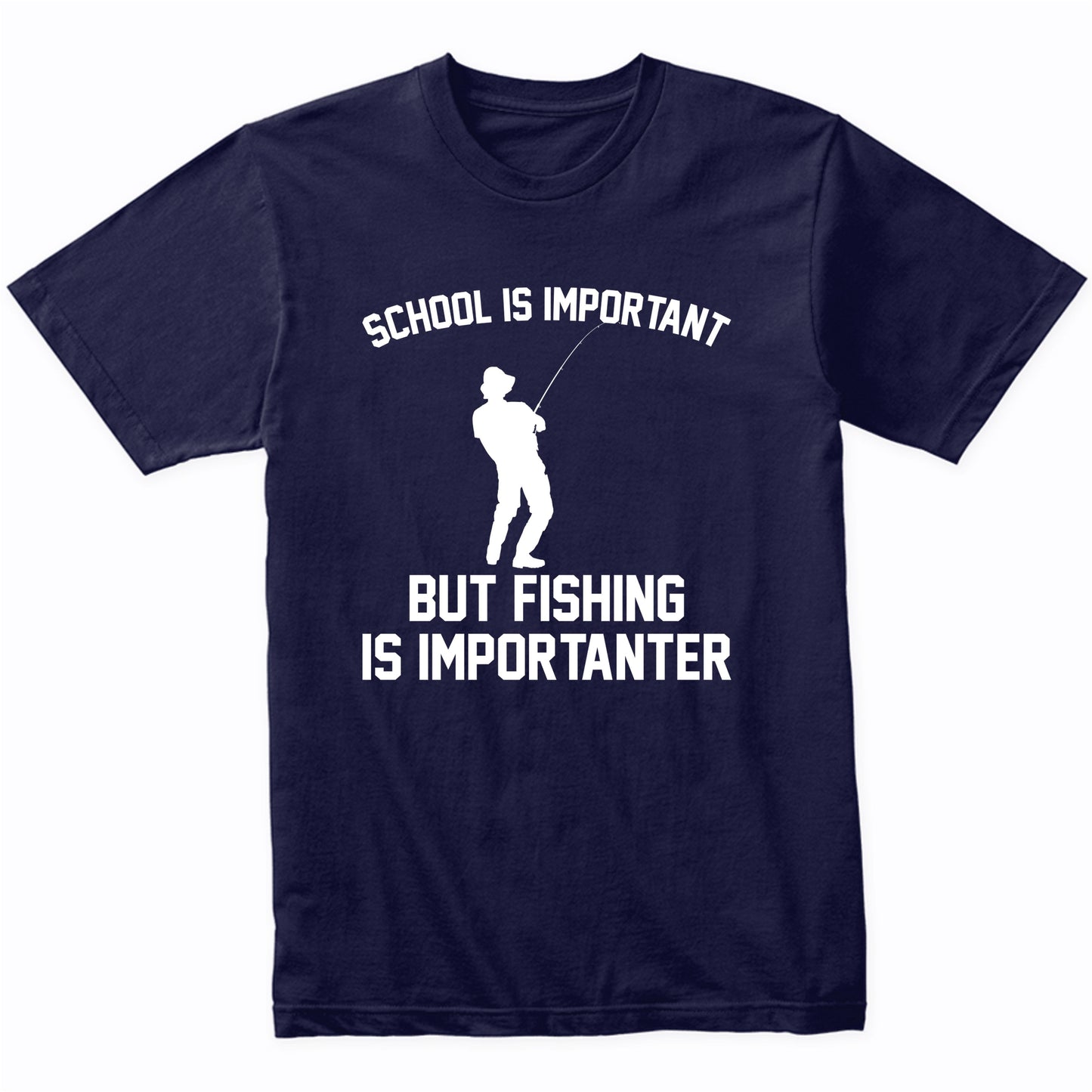 School Is Important But Fishing Is Importanter Funny Shirt