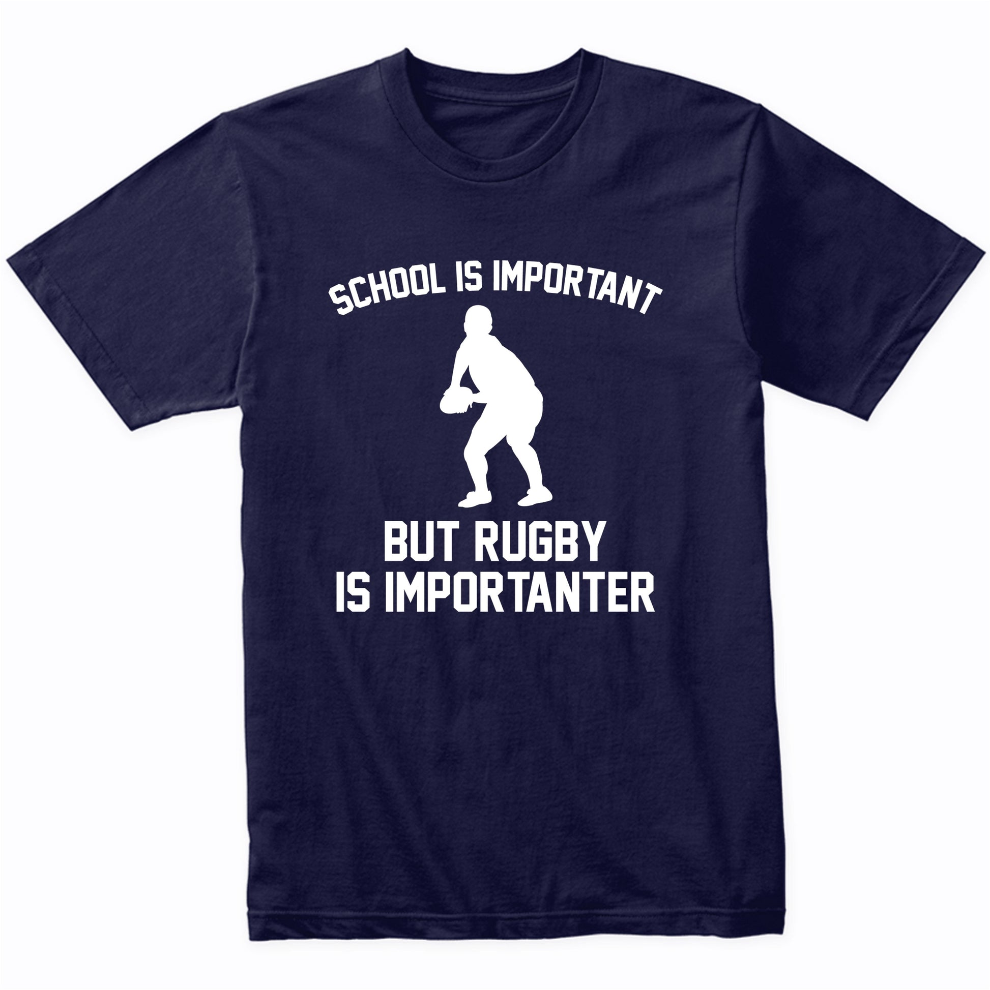 School Is Important But Rugby Is Importanter Funny Shirt