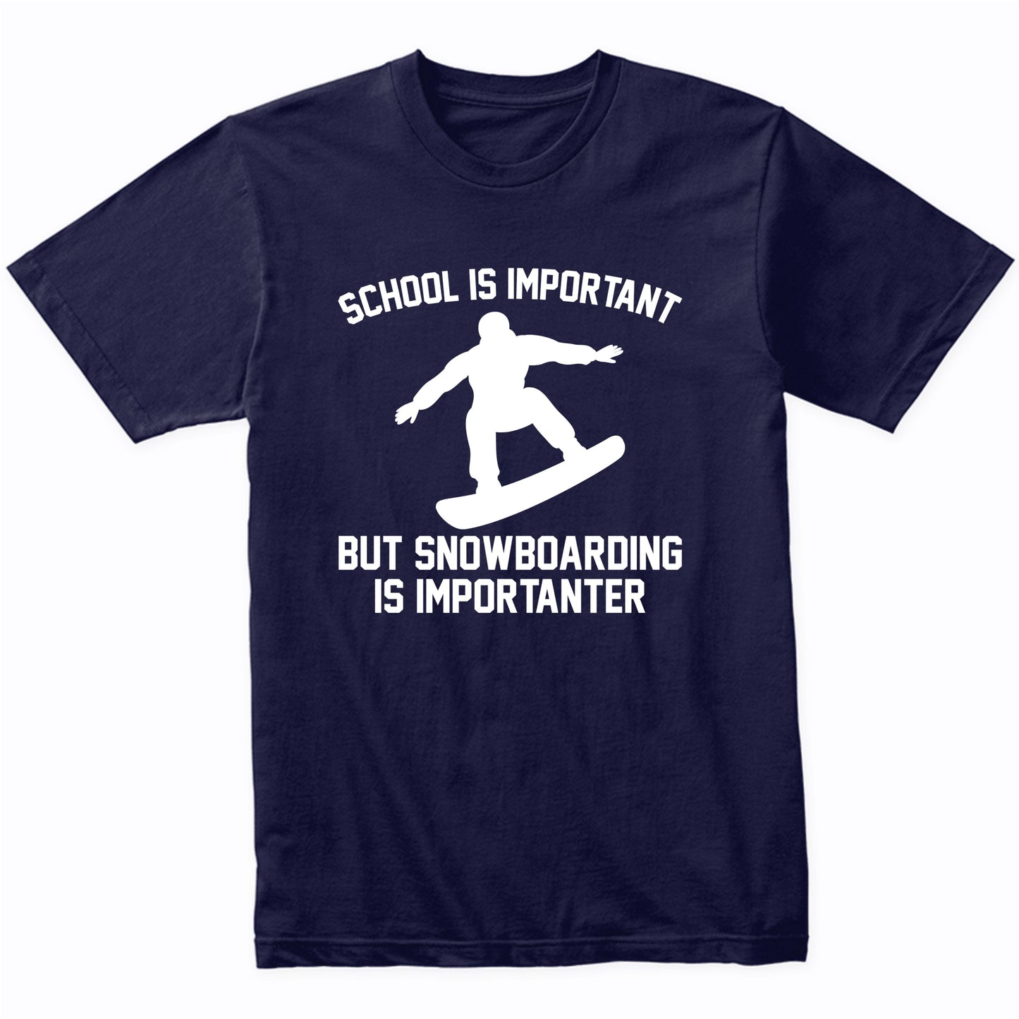 School Is Important But Snowboarding Is Importanter Funny Shirt