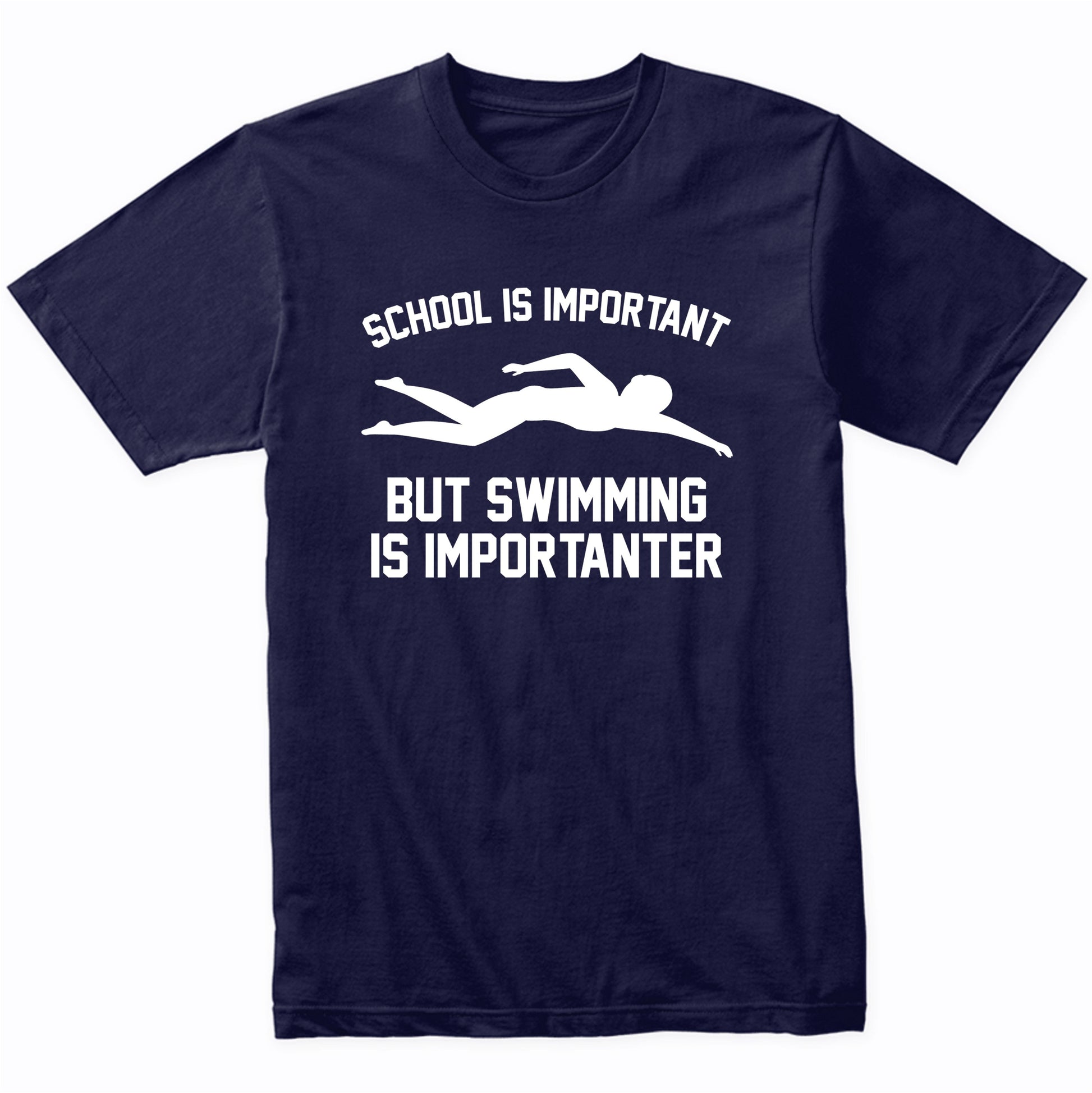 School Is Important But Swimming Is Importanter Funny Shirt