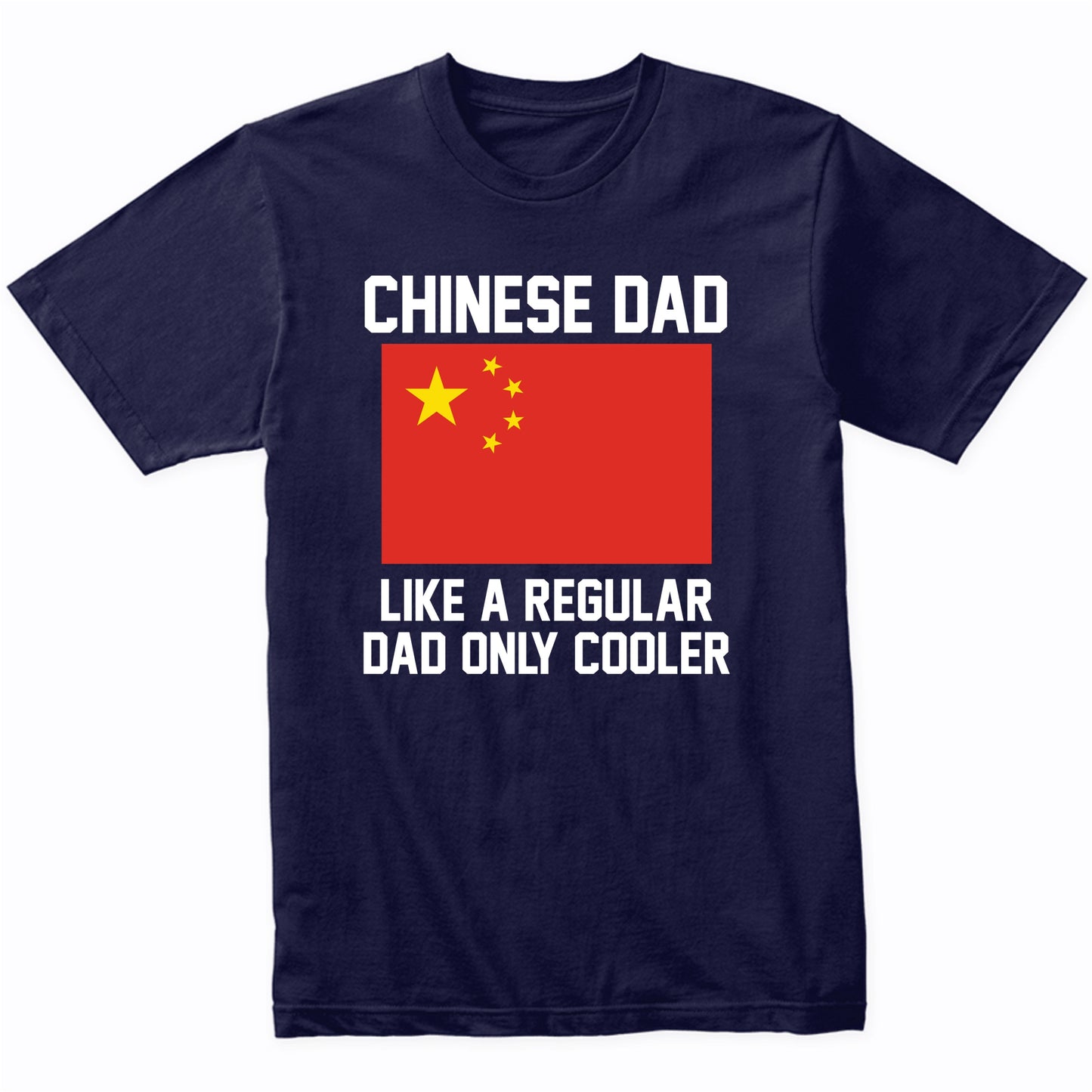 Chinese Dad Like A Regular Dad Only Cooler Shirt
