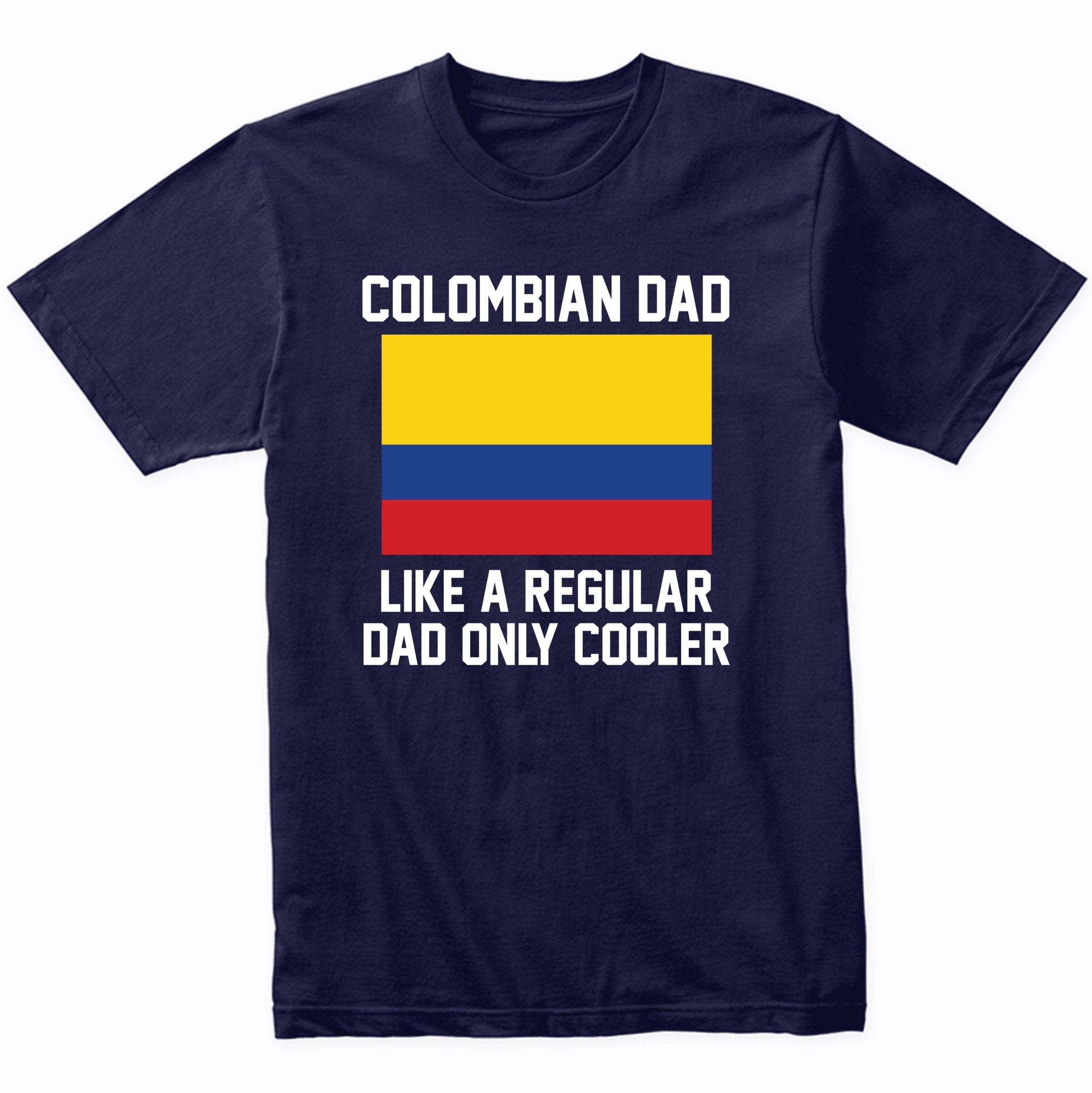 Colombian Dad Like A Regular Dad Only Cooler Shirt
