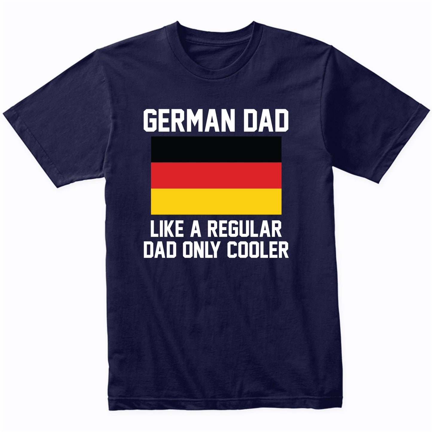 German Dad Like A Regular Dad Only Cooler Shirt