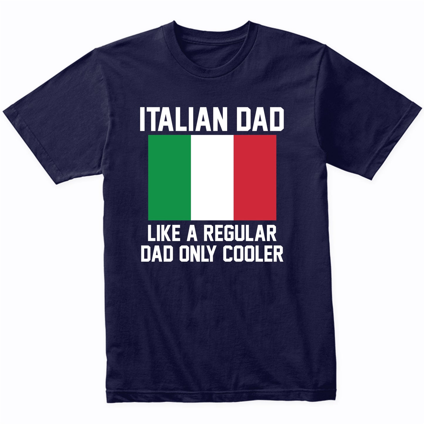 Italian Dad Like A Regular Dad Only Cooler Shirt