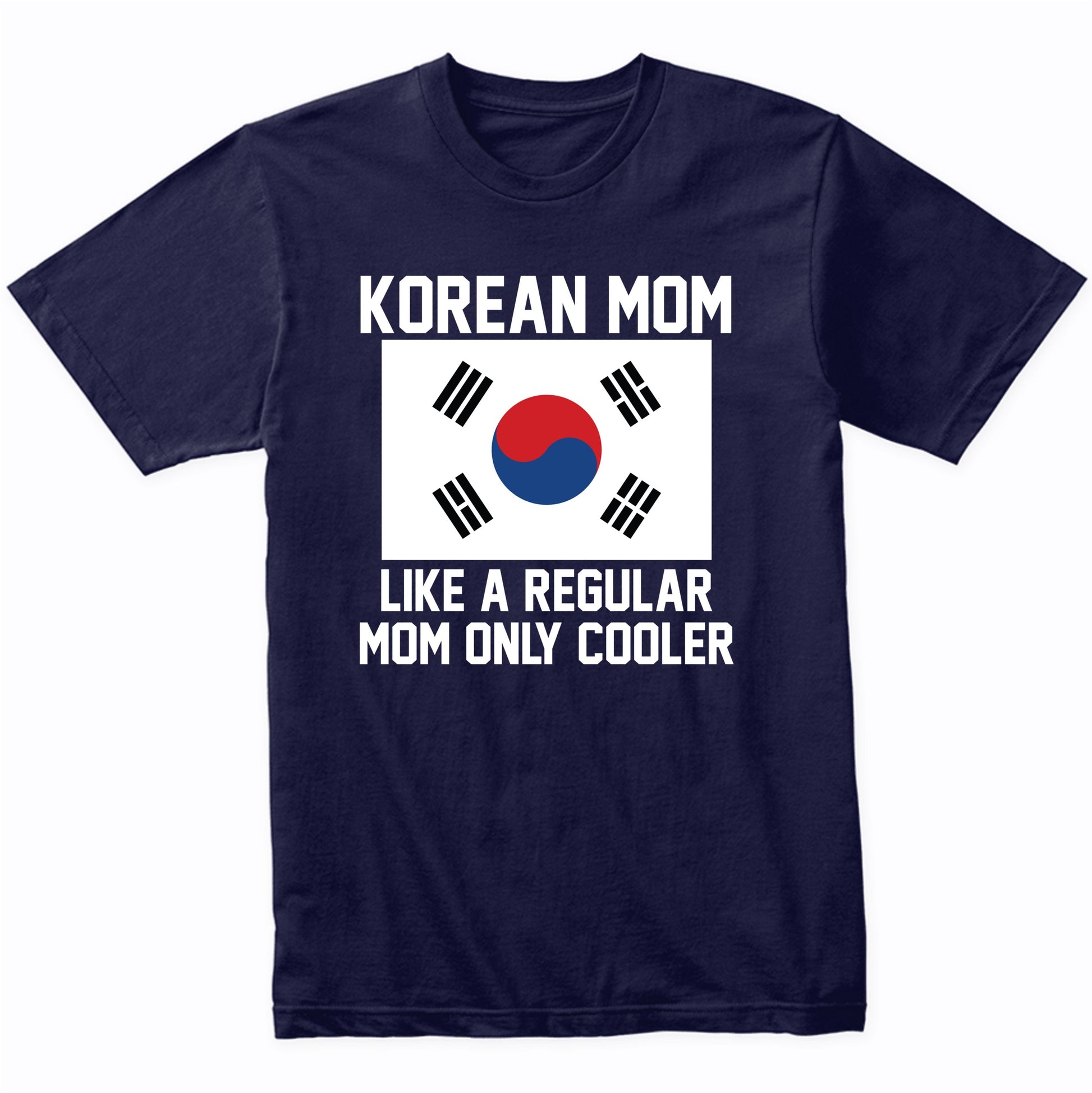 Korean Mom Like A Regular Mom Only Cooler Shirt