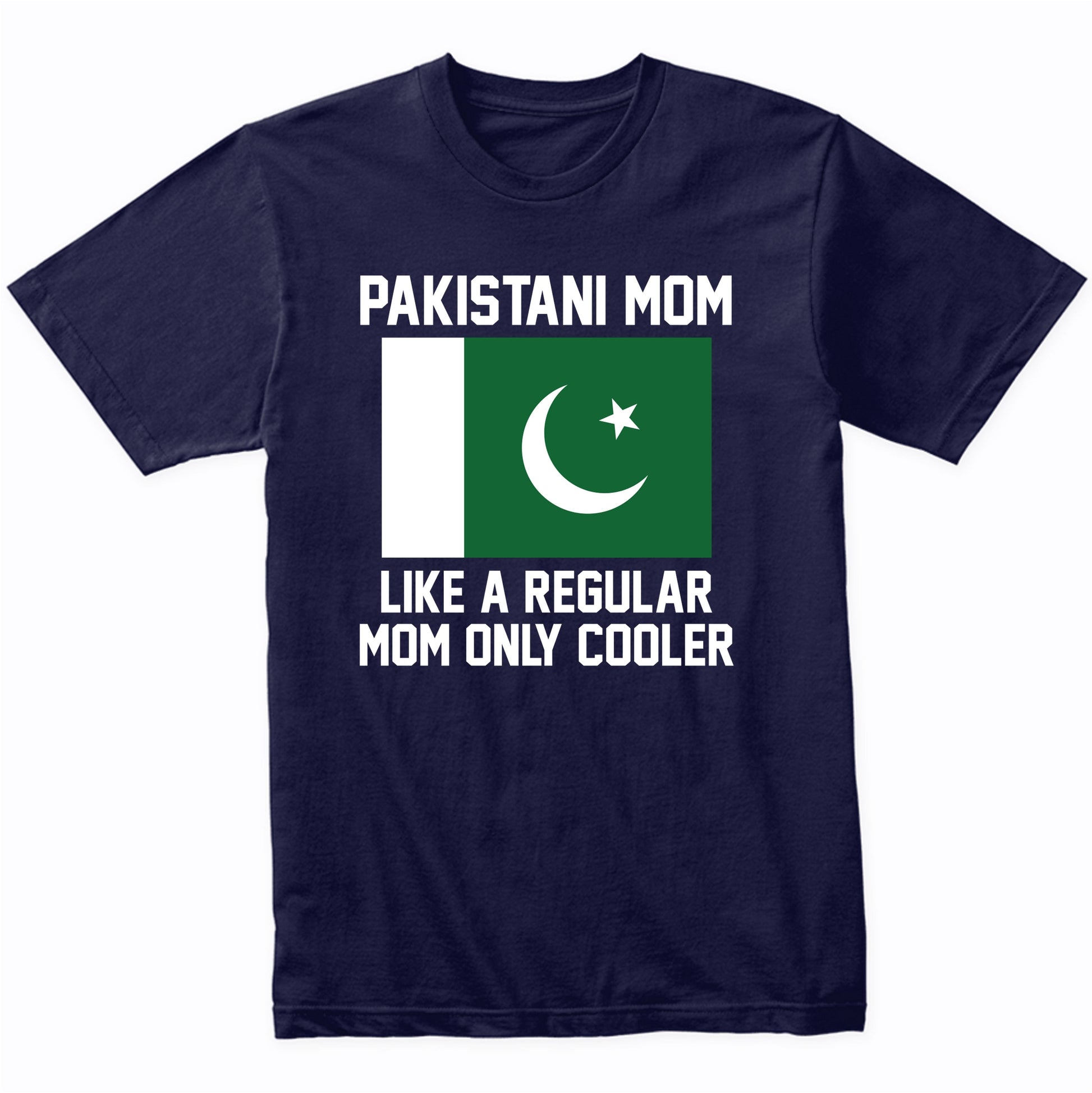 Pakistani Mom Like A Regular Mom Only Cooler Shirt