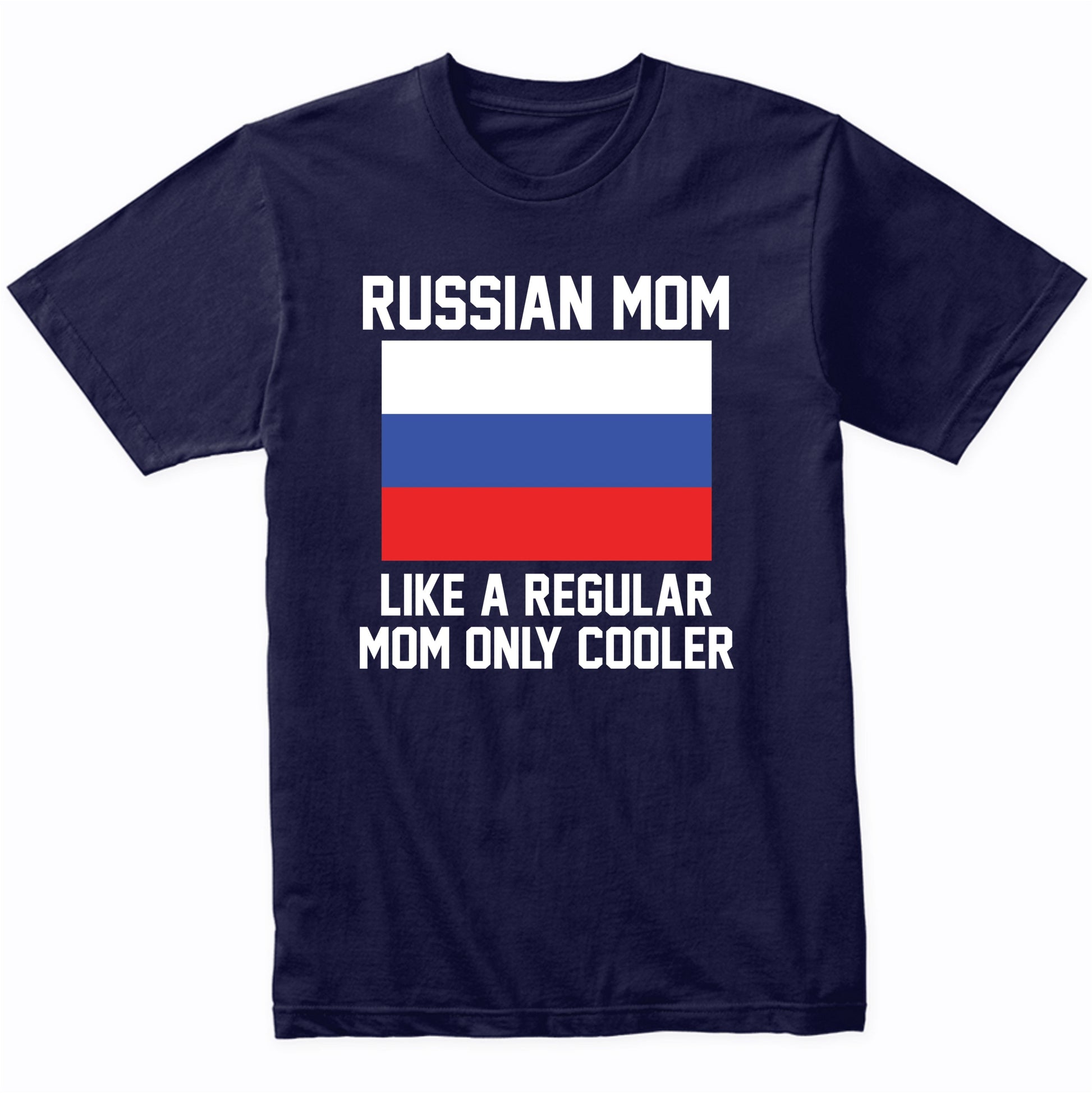 Russian Mom Like A Regular Mom Only Cooler Shirt
