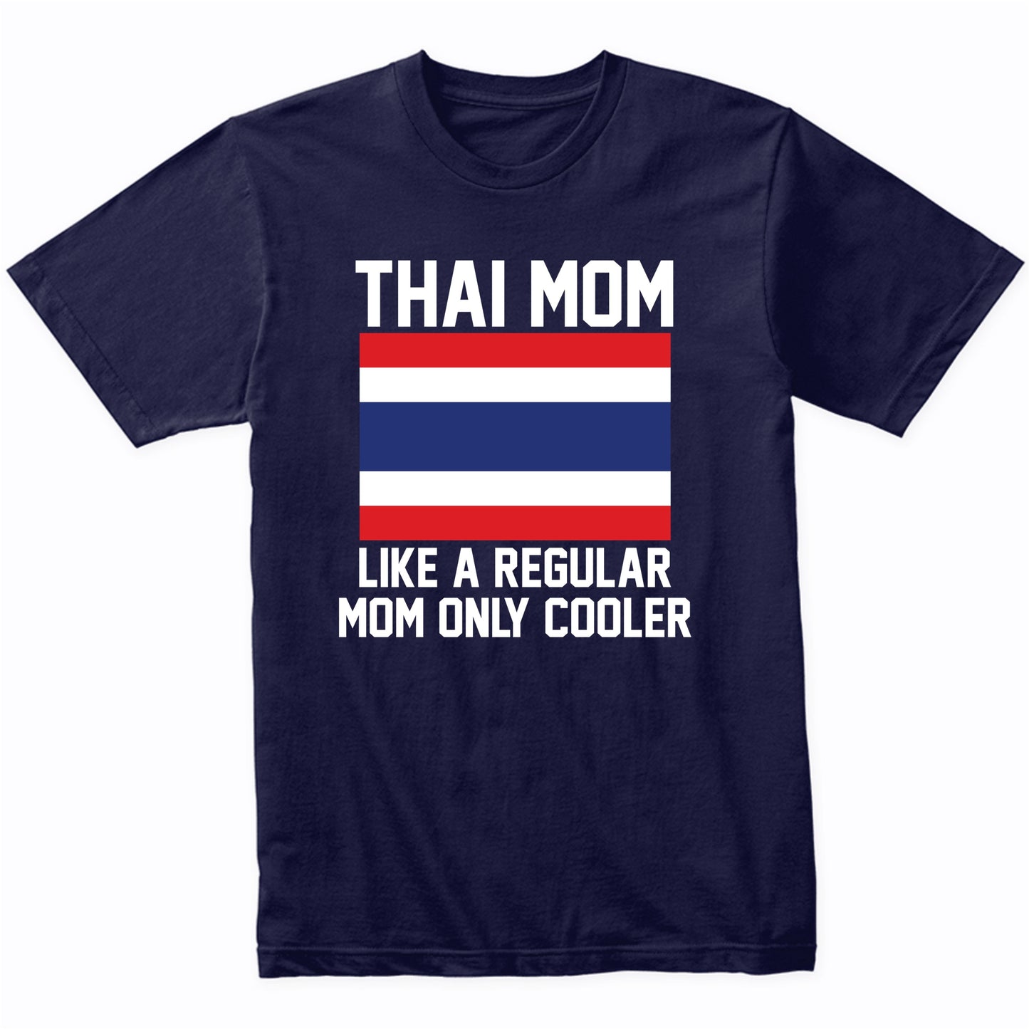 Thai Mom Like A Regular Mom Only Cooler Shirt