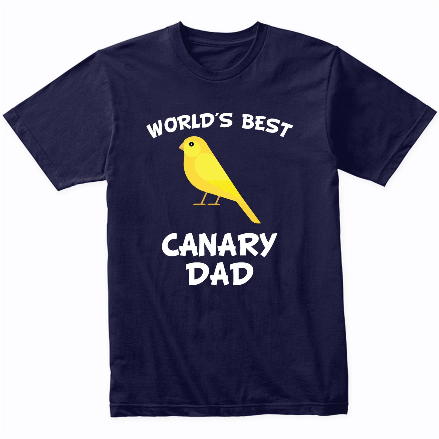 World's Best Canary Dad Bird Owner T-Shirt