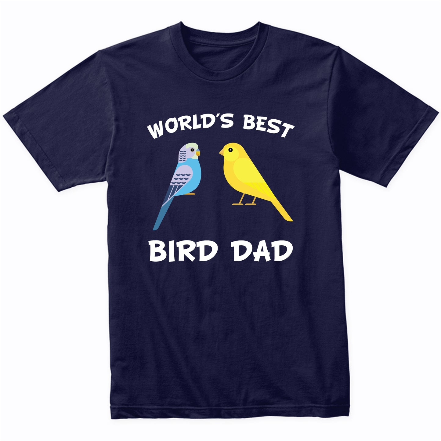 World's Best Bird Dad Parakeet Canary T-Shirt