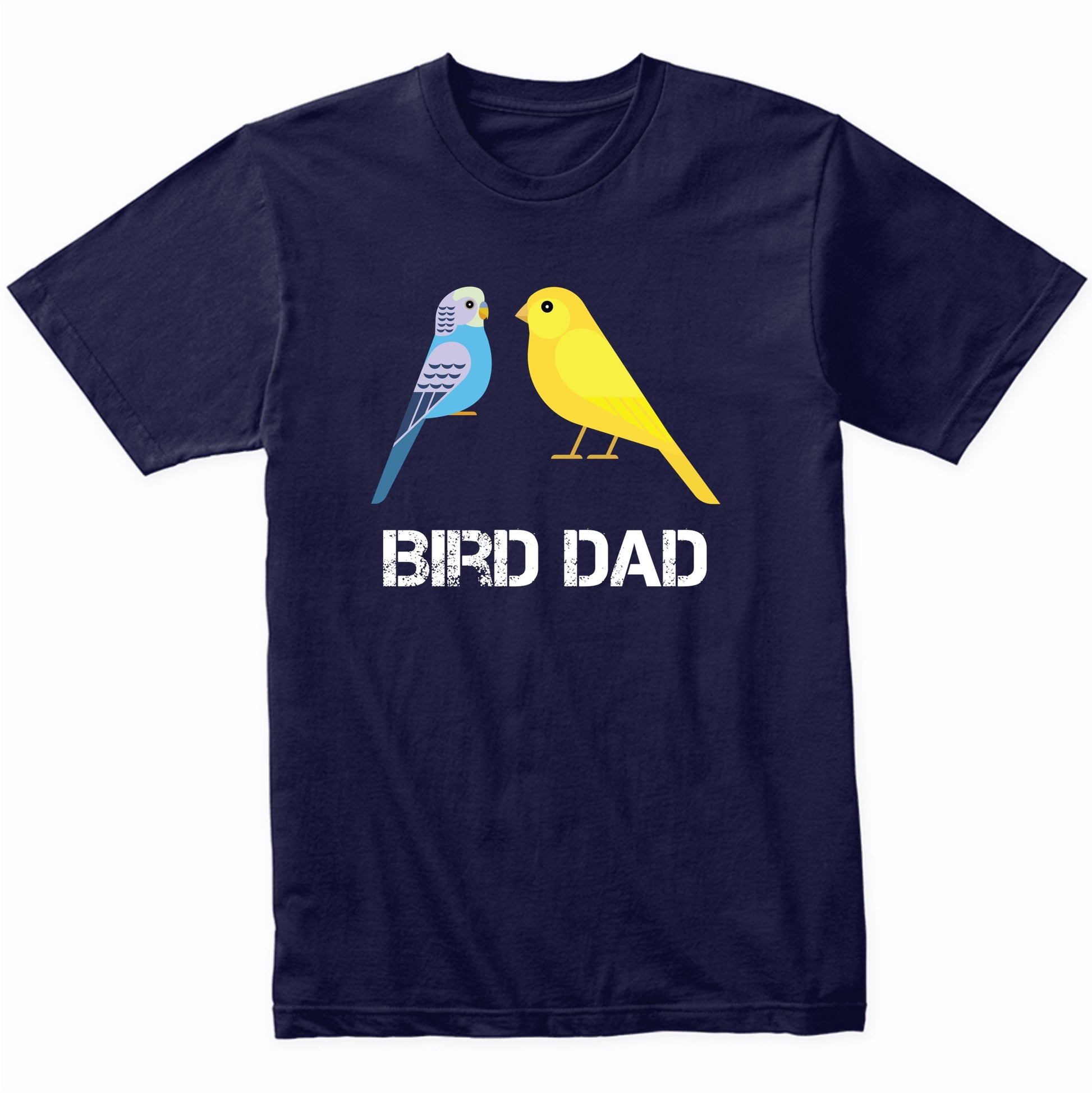 Bird Dad Shirt - Parakeet Canary Owner T-Shirt